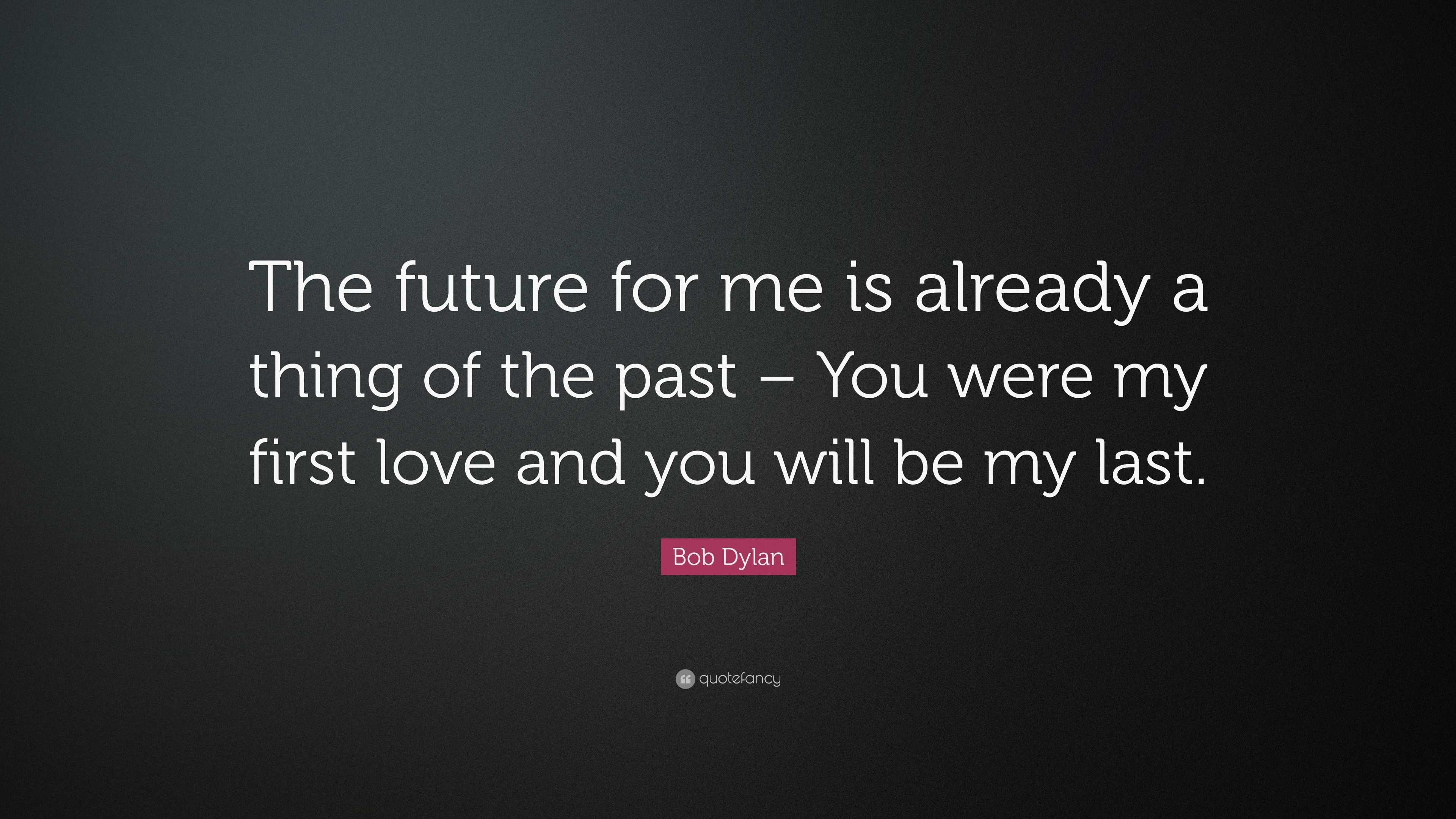 My First Love From The Future quotefancy.com