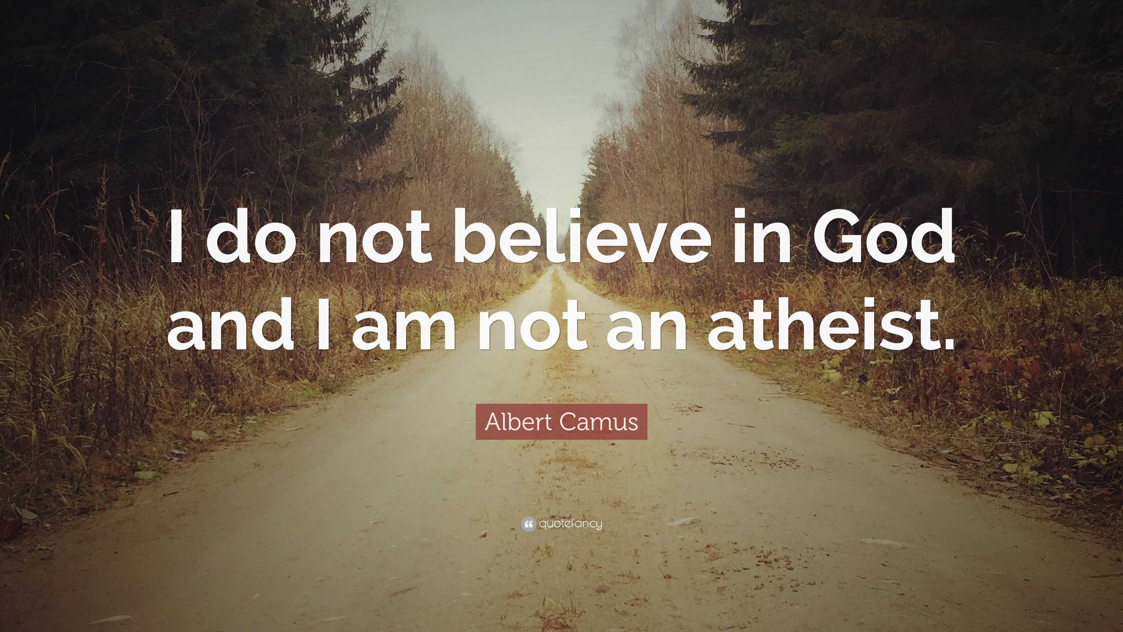 albert-camus-quote-i-do-not-believe-in-god-and-i-am-not-an-atheist