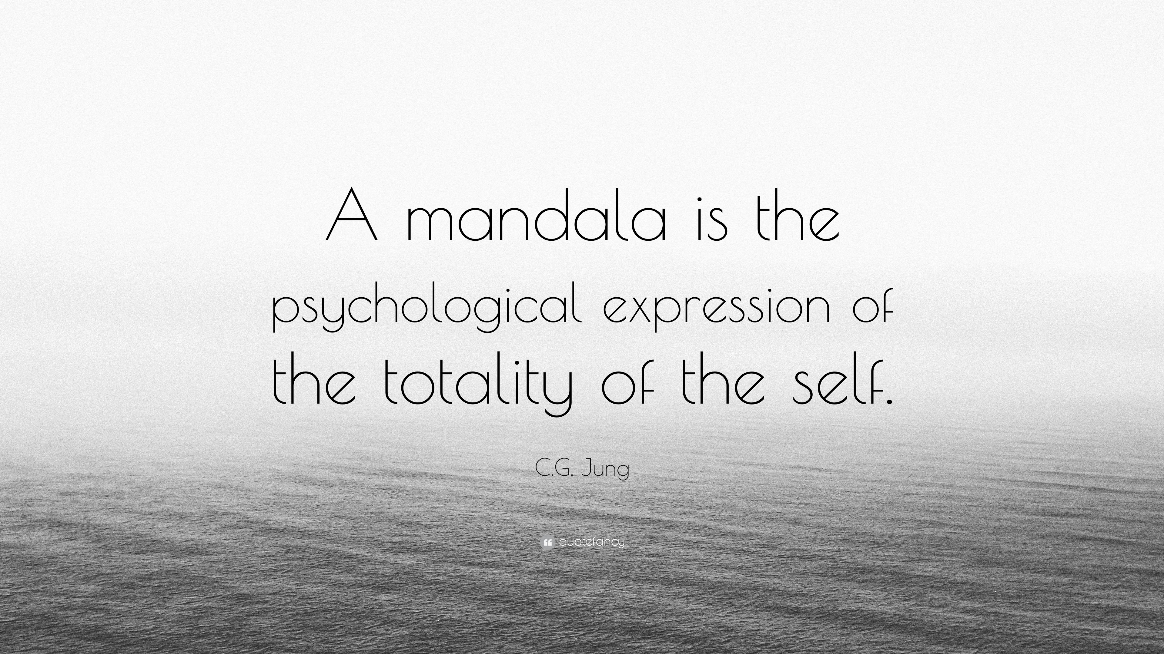 C.G. Jung Quote “A mandala is the psychological expression of the totality of the self.”