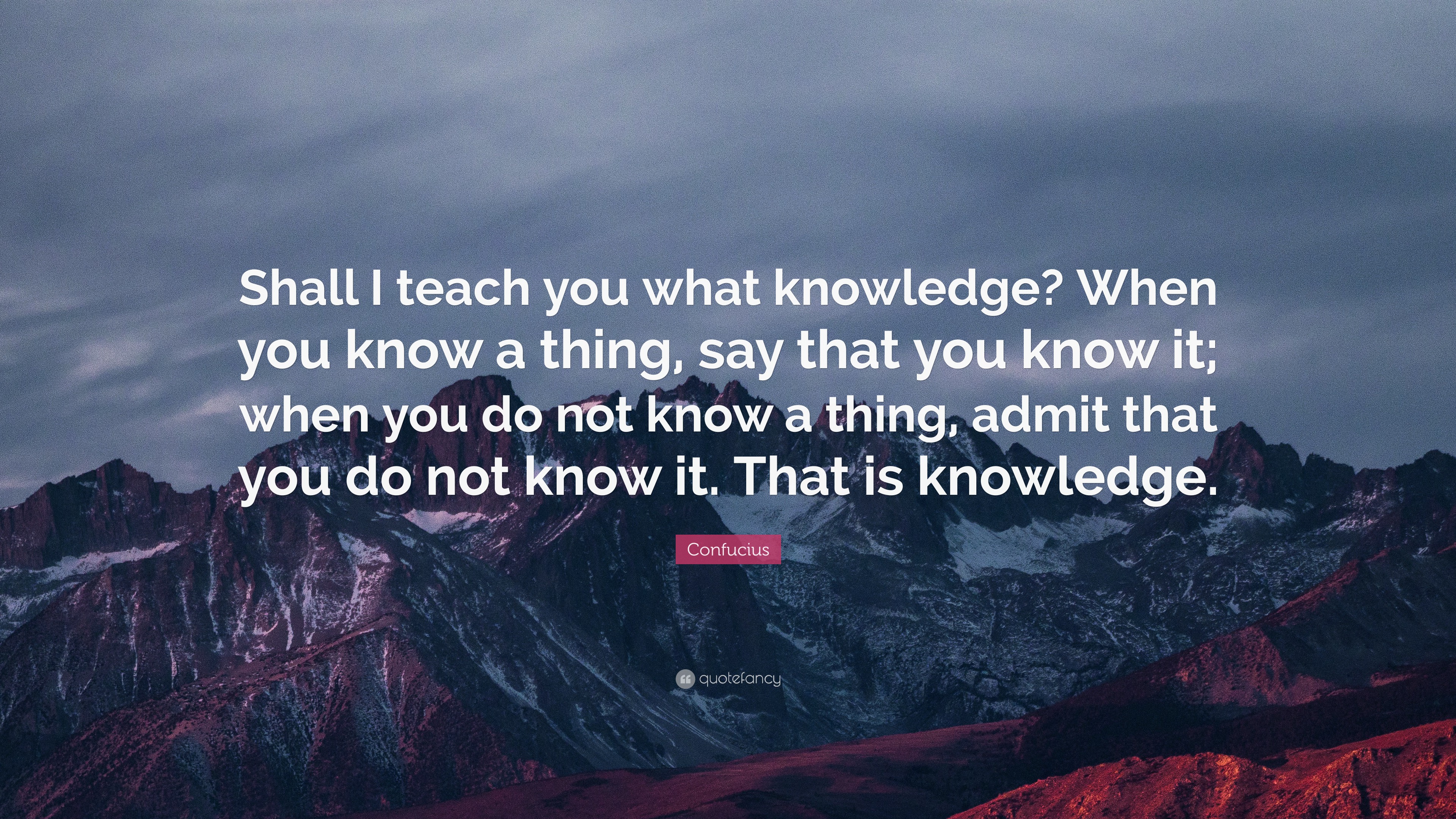 Confucius Quote: “shall I Teach You What Knowledge? When You Know A 