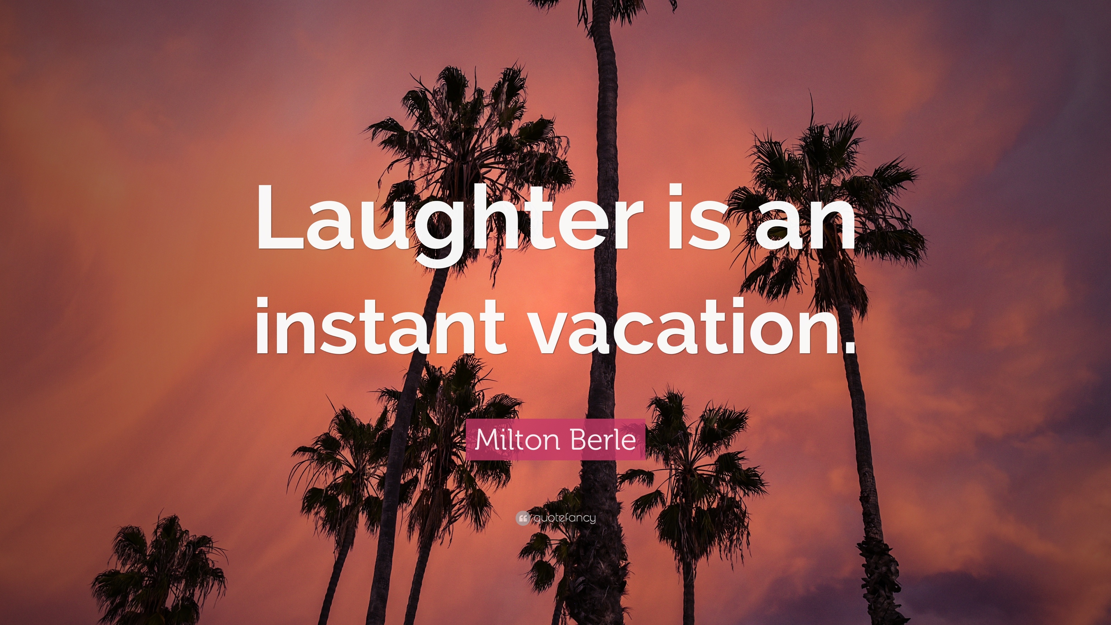 Milton Berle Quote Laughter Is An Instant Vacation Wallpapers Quotefancy