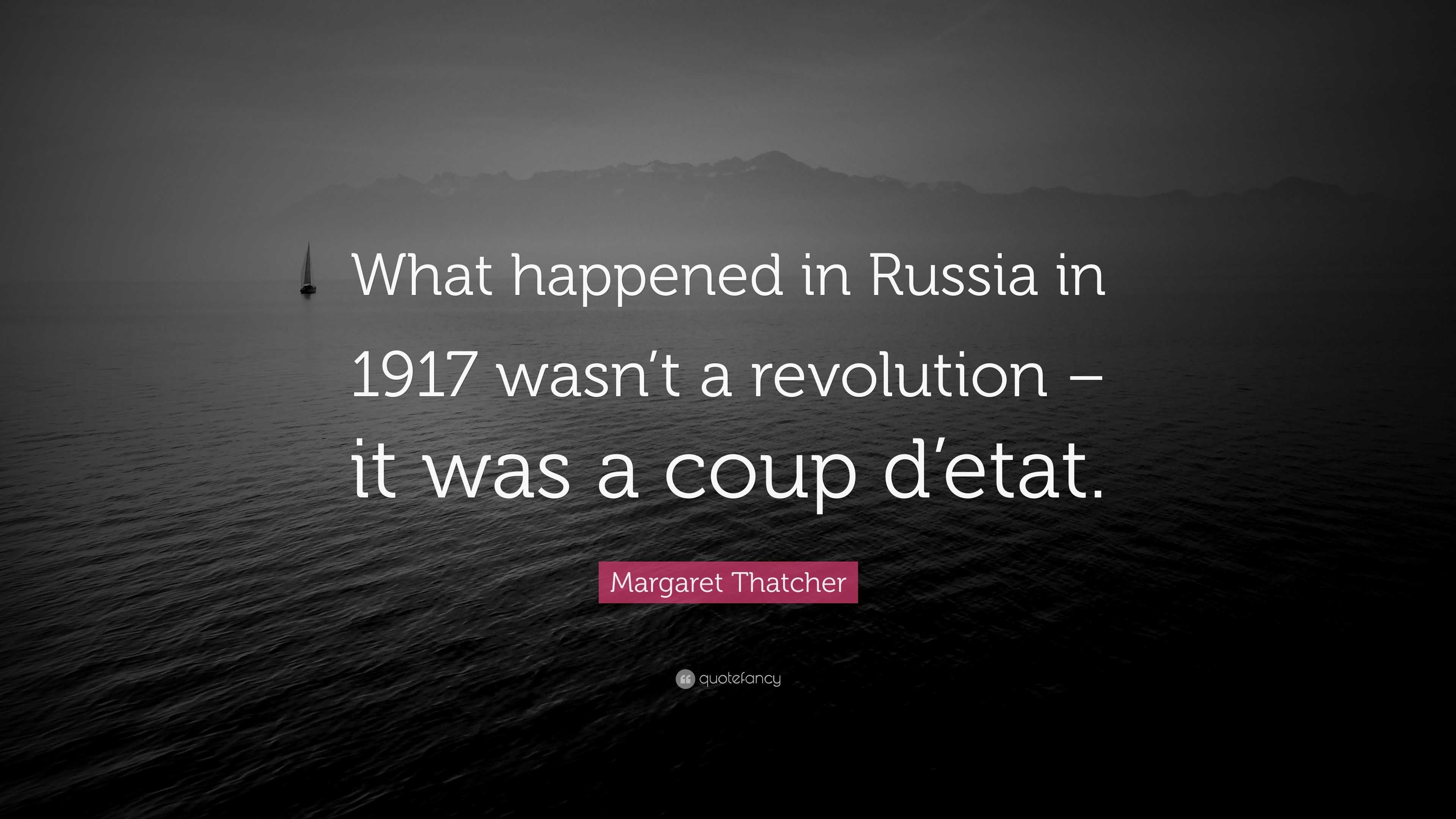 margaret-thatcher-quote-what-happened-in-russia-in-1917-wasn-t-a