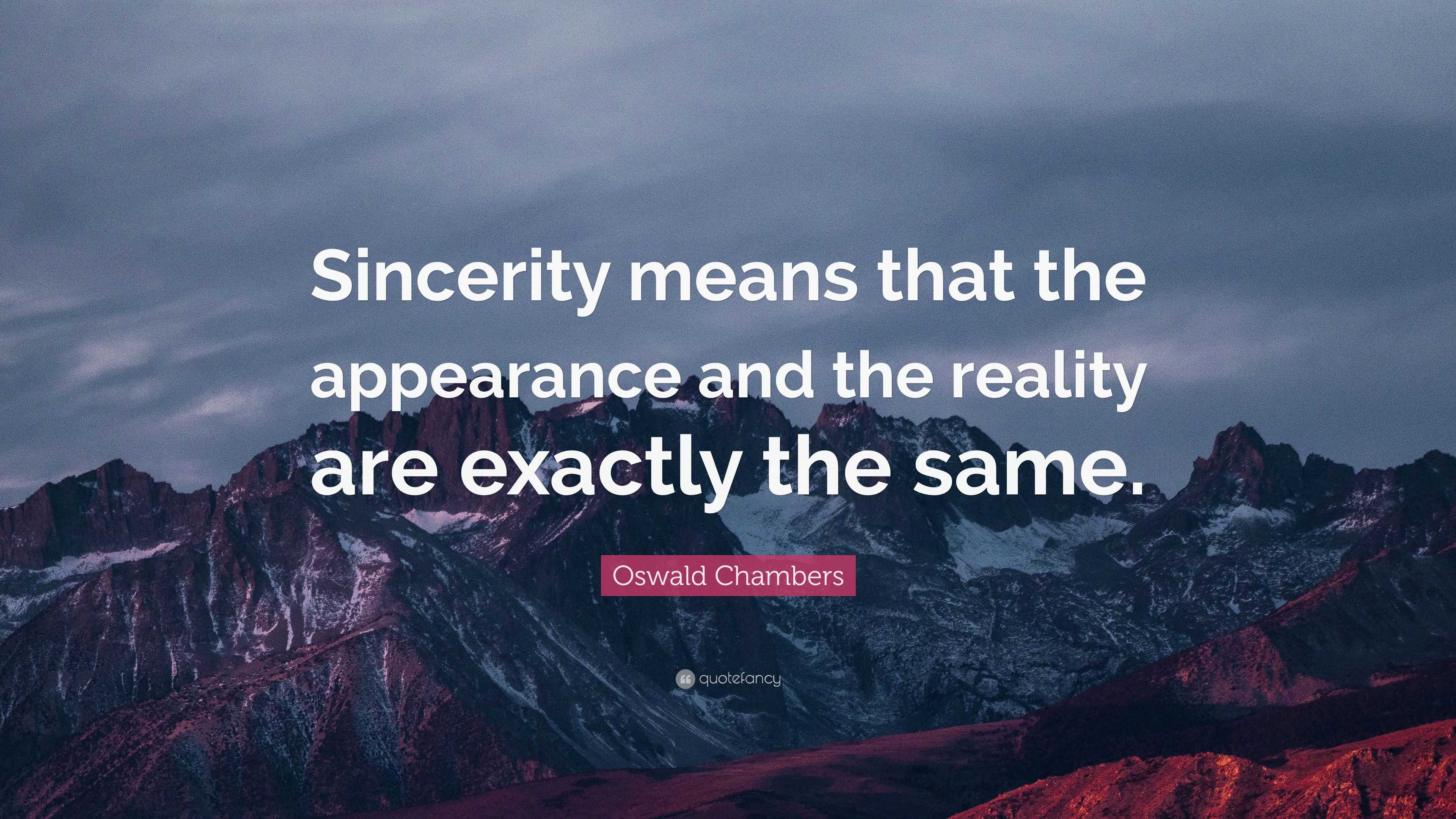 oswald-chambers-quote-sincerity-means-that-the-appearance-and-the