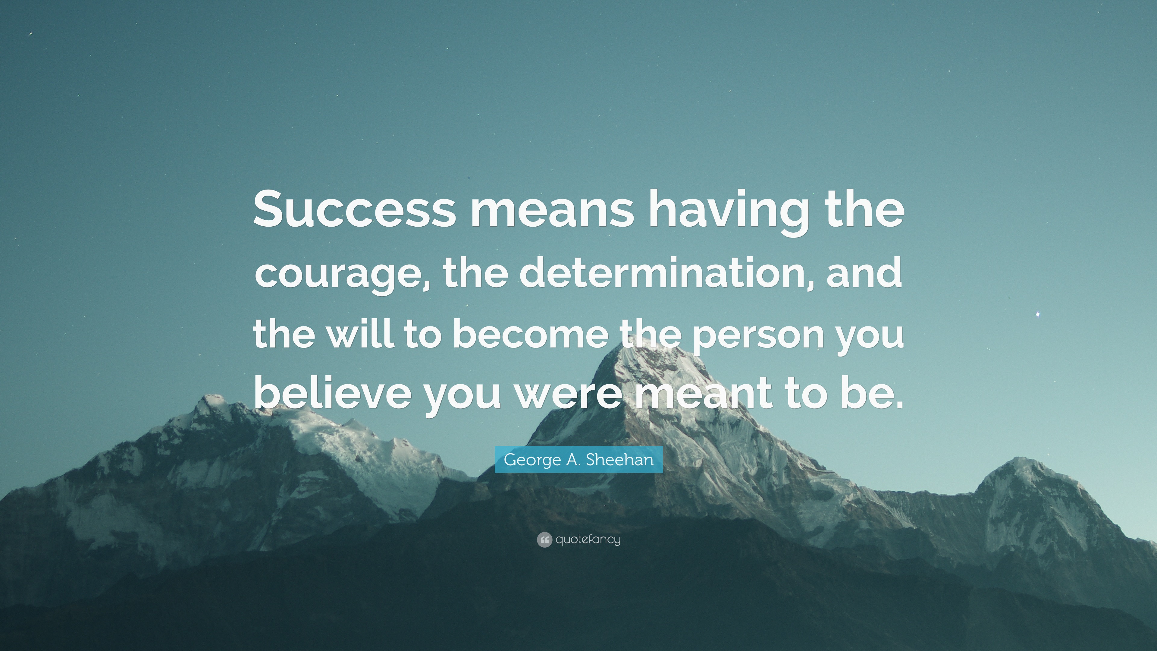 George A. Sheehan Quote: “Success means having the courage, the ...