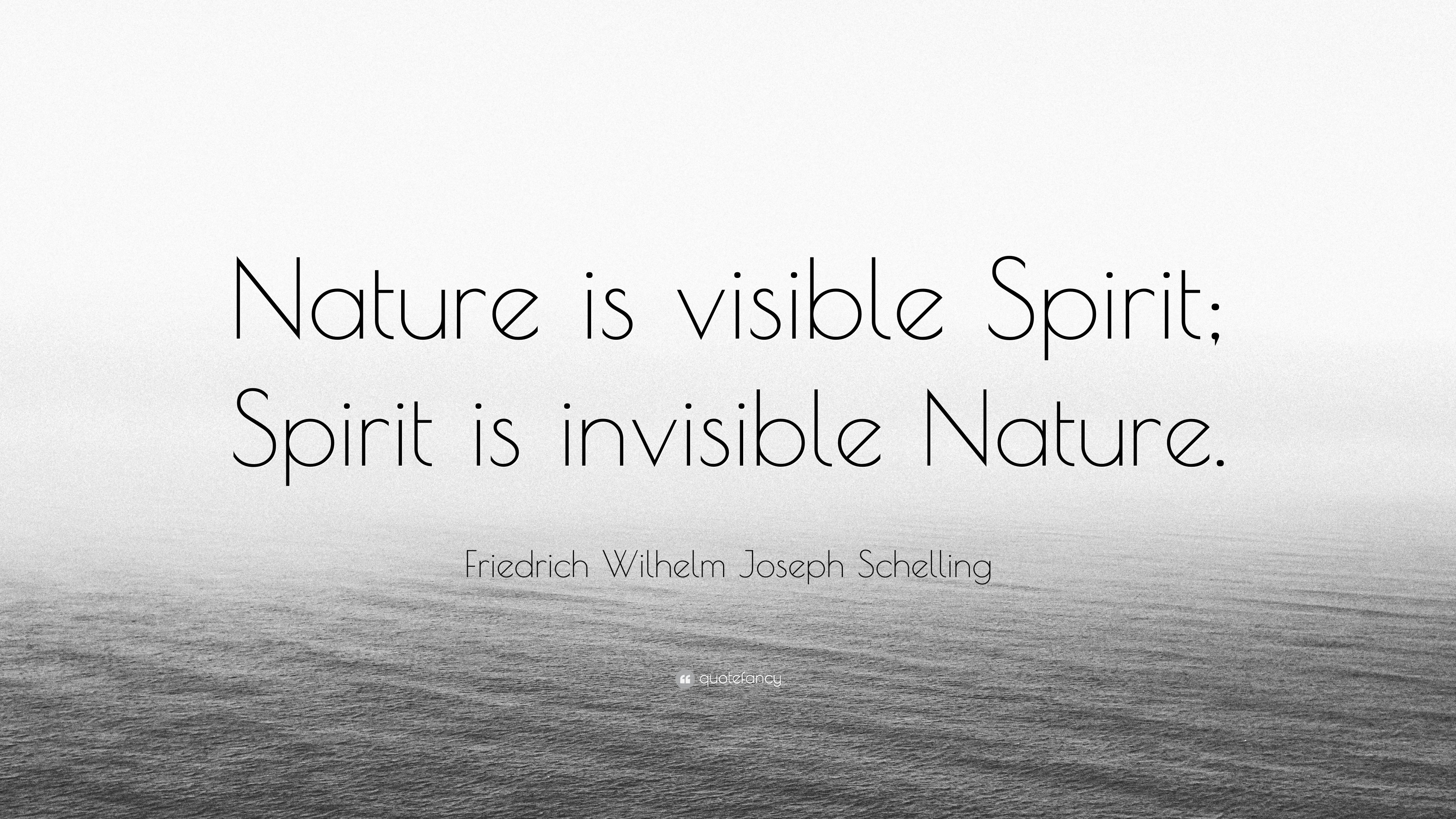 Friedrich Wilhelm Joseph Schelling Quote “Nature is visible Spirit