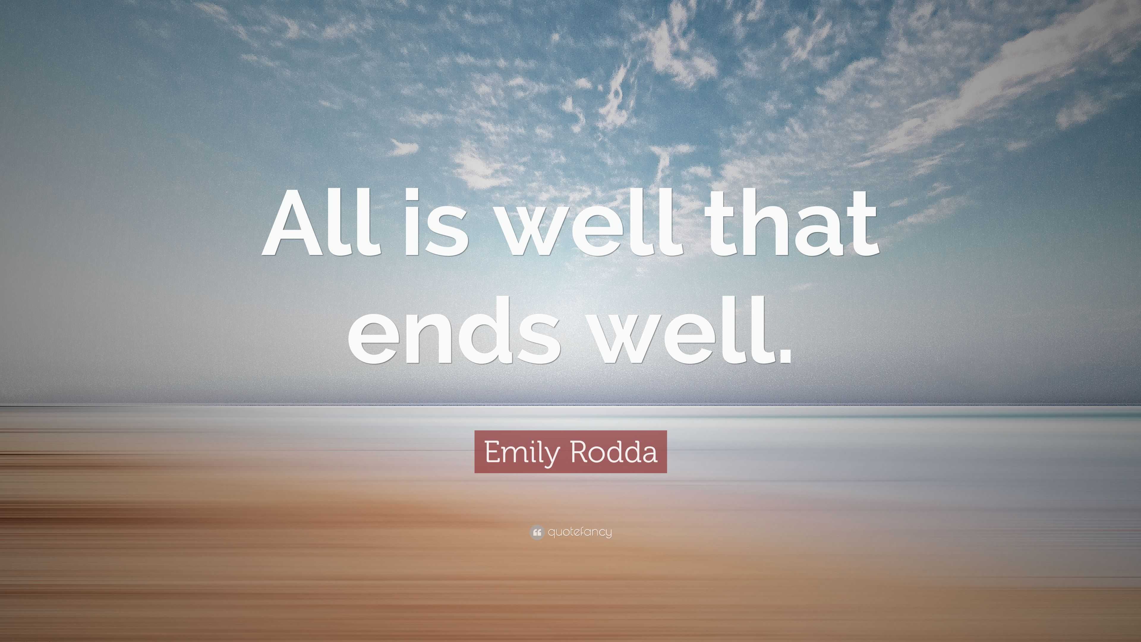 Emily Rodda Quote: “All is well that ends well.”