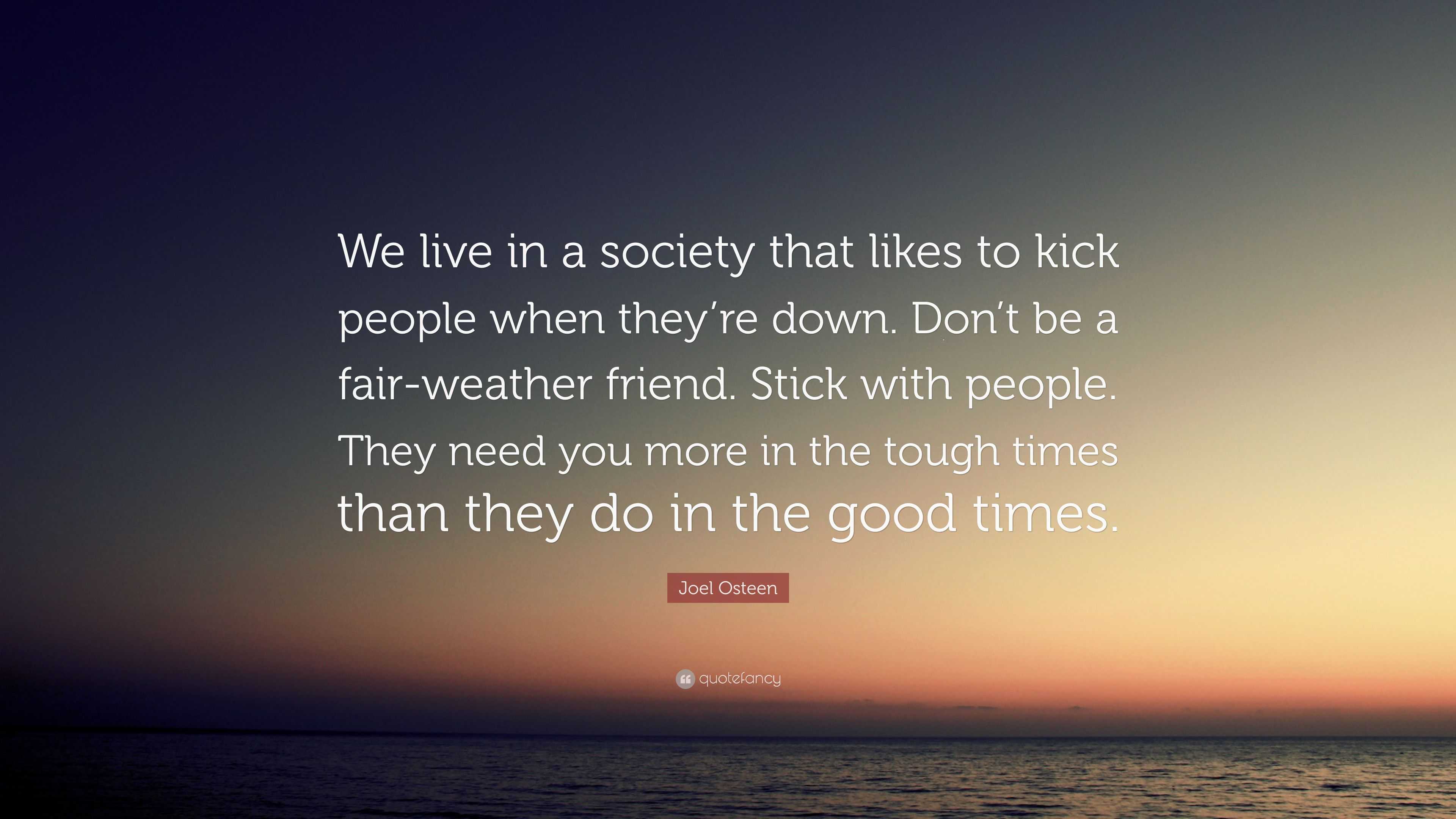 Joel Osteen Quote “We live in a society that likes to kick people when