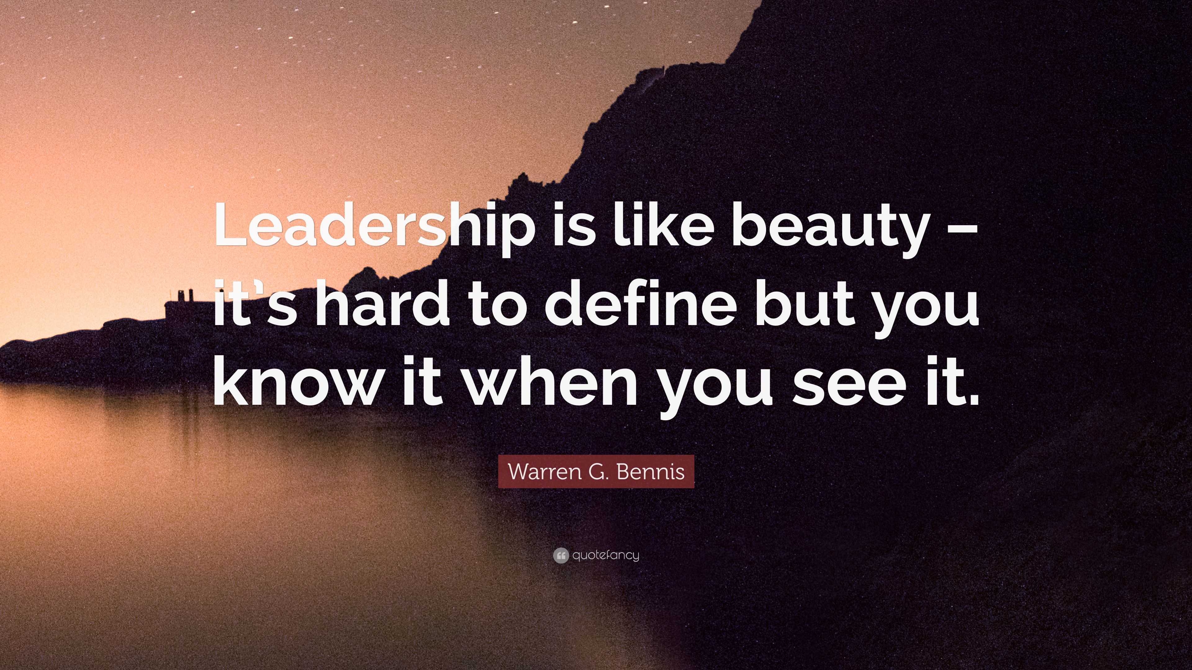 Warren G Bennis Quote “leadership Is Like Beauty Its Hard To Define But You Know It When