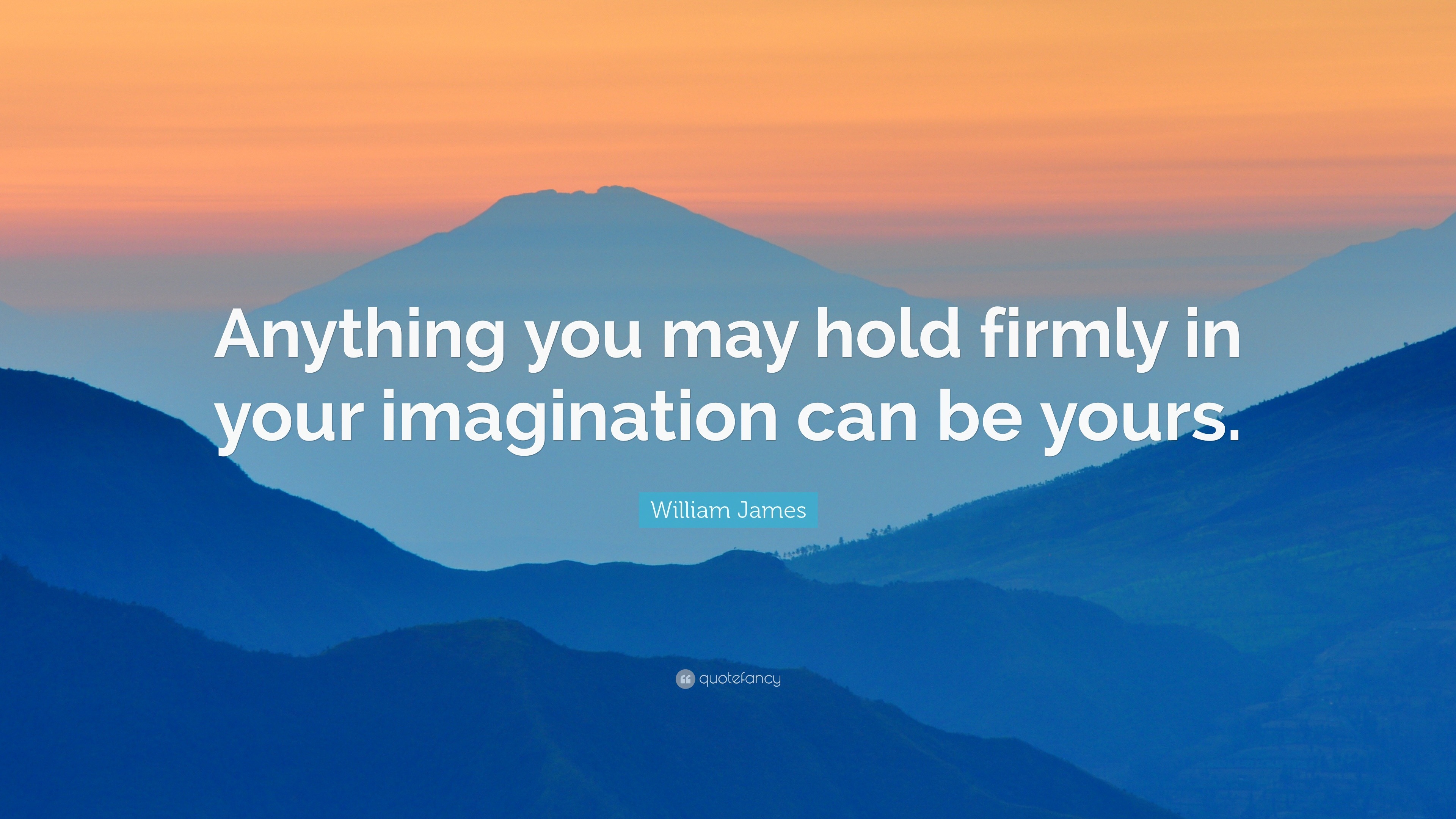 william-james-quote-anything-you-may-hold-firmly-in-your-imagination