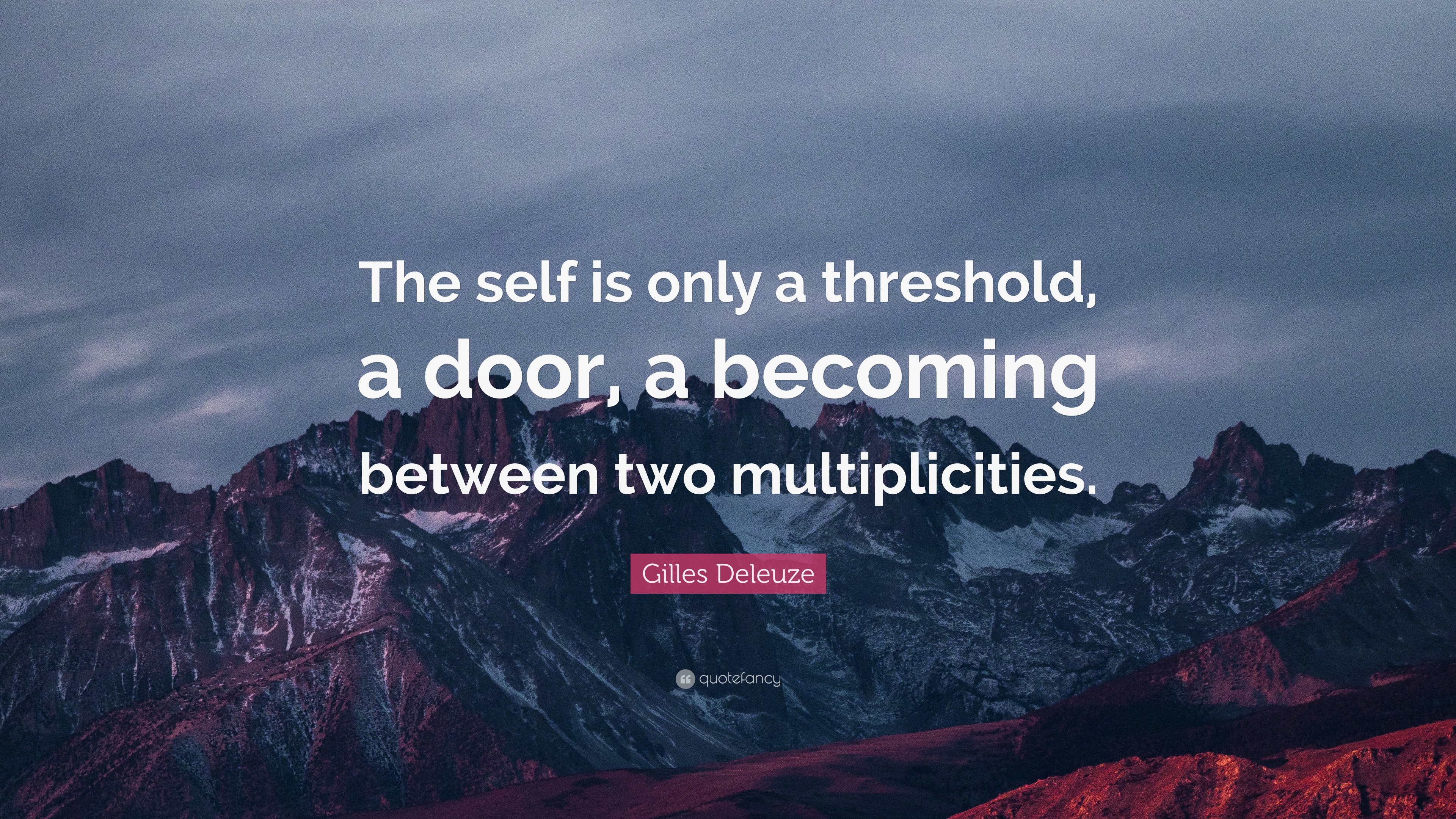 Gilles Deleuze Quote “The self is only a threshold, a door, a