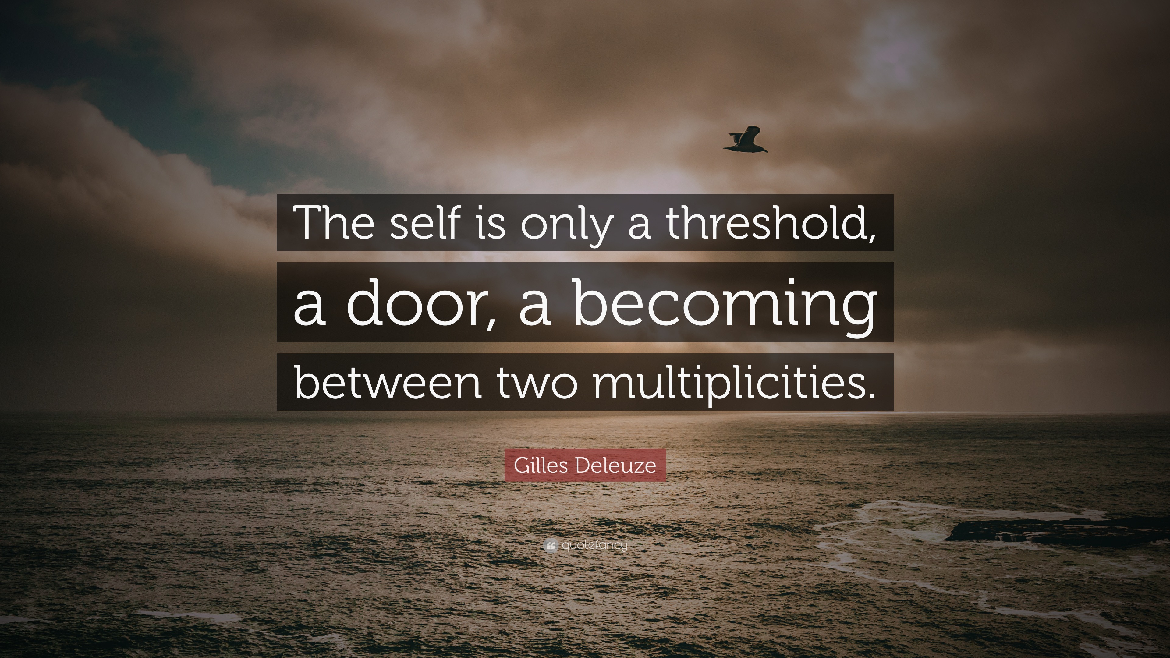 Gilles Deleuze Quote “The self is only a threshold, a door, a