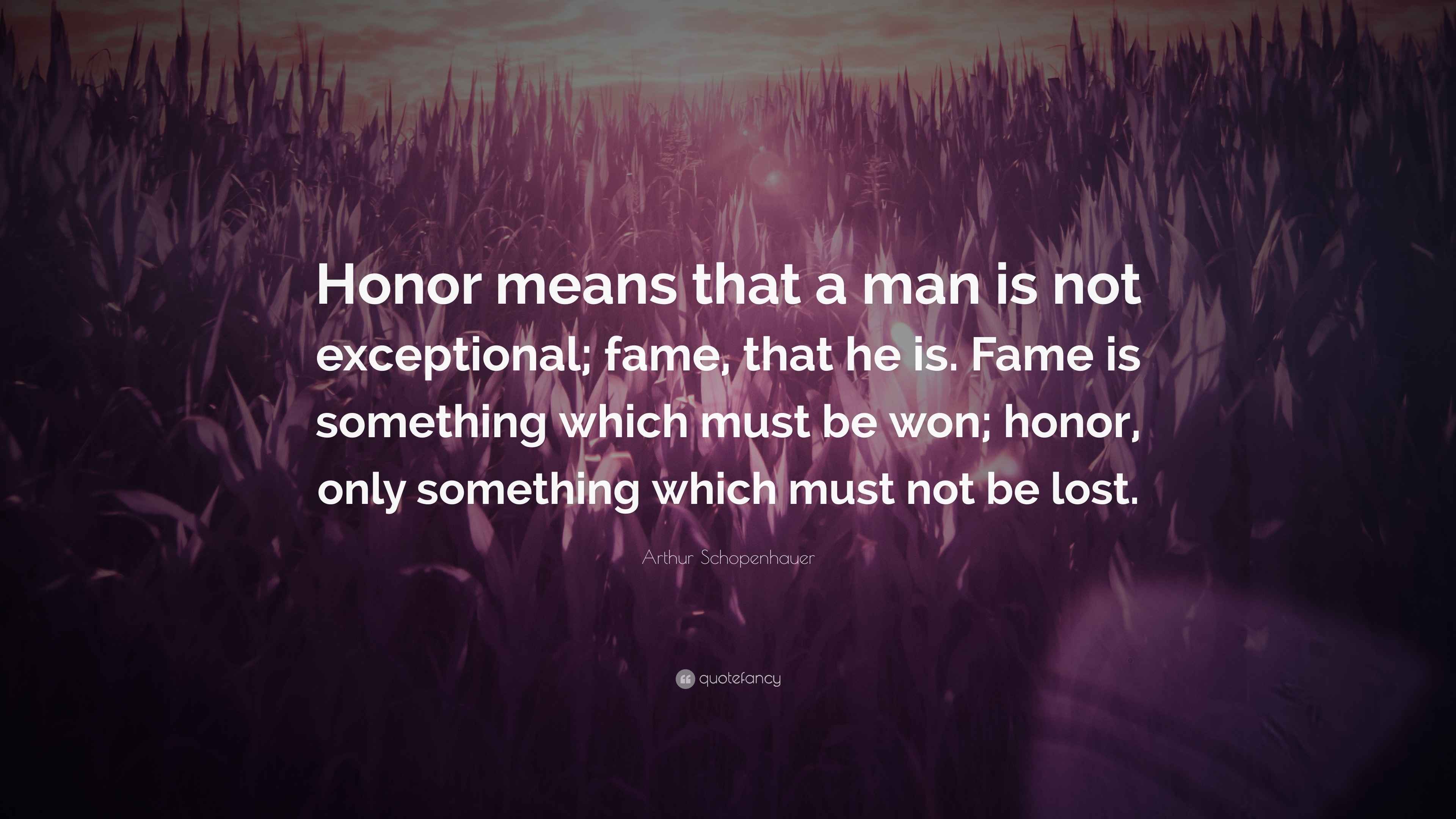 Arthur Schopenhauer Quote “Honor means that a man is not exceptional