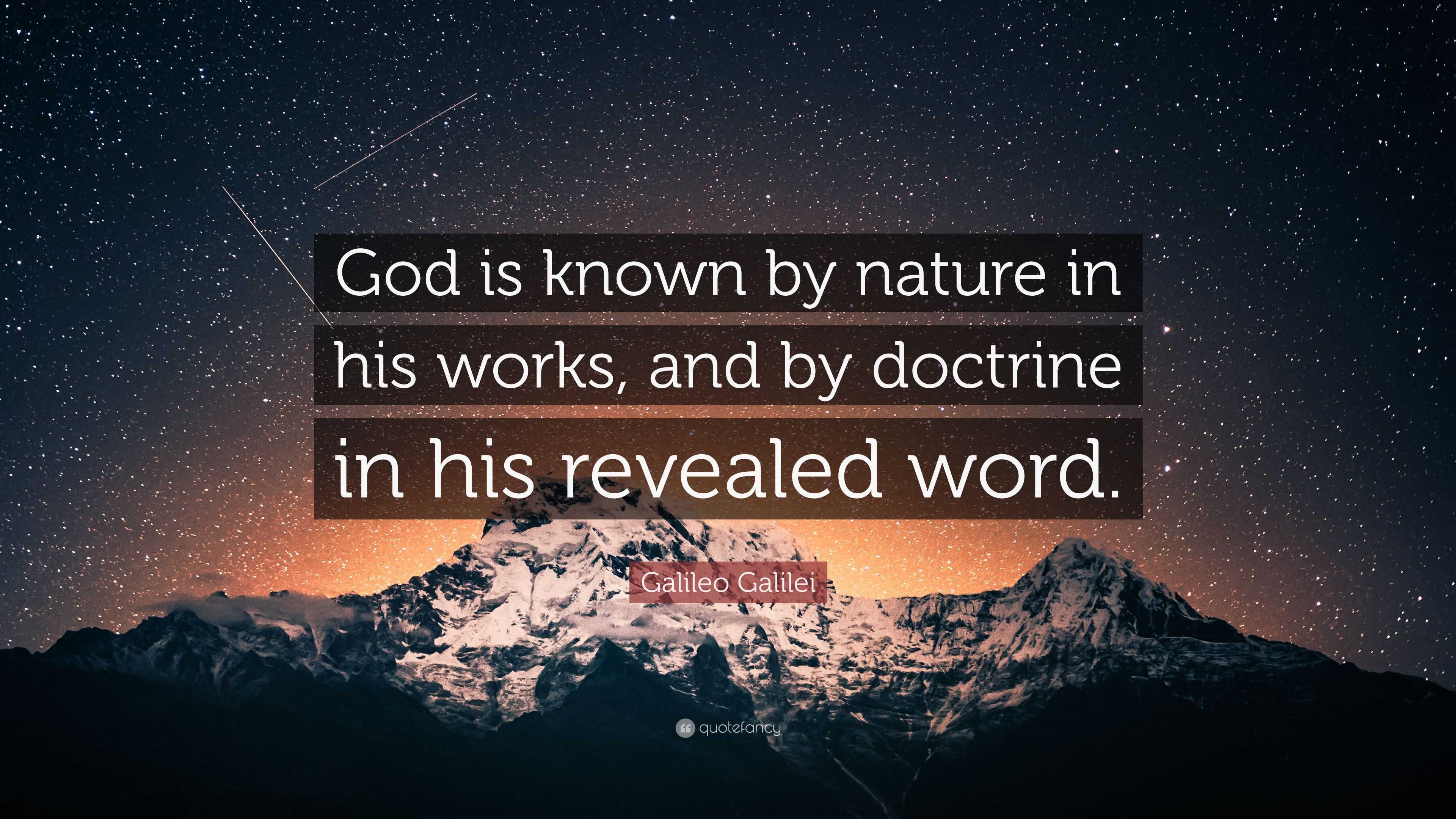 Galileo Galilei Quote: “God is known by nature in his works, and by ...