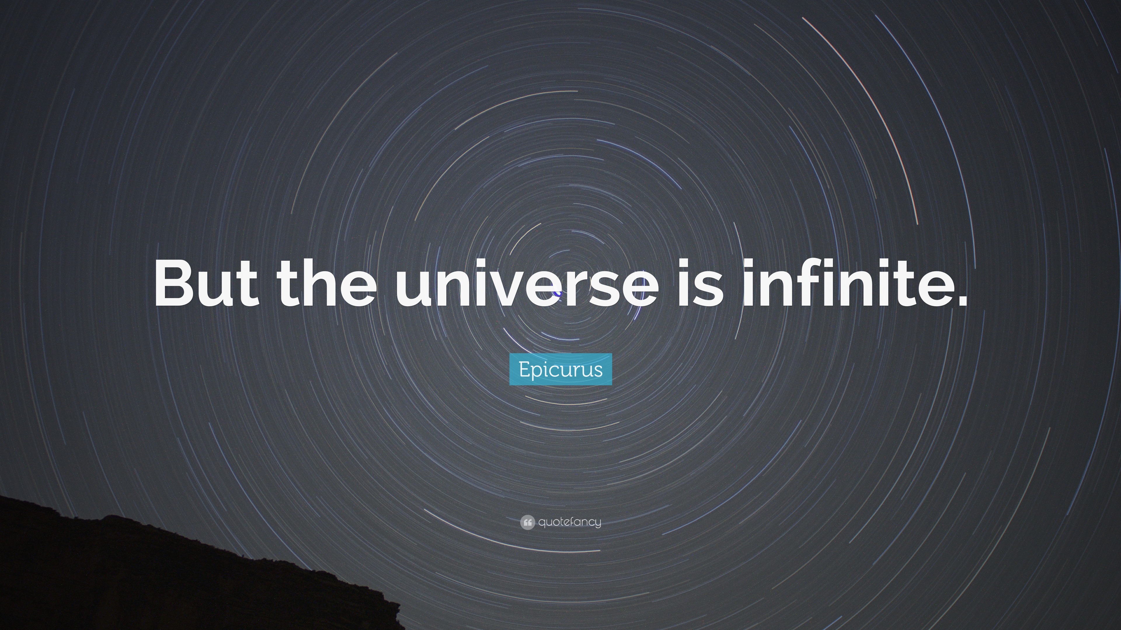 Epicurus Quote: “But the universe is infinite.”