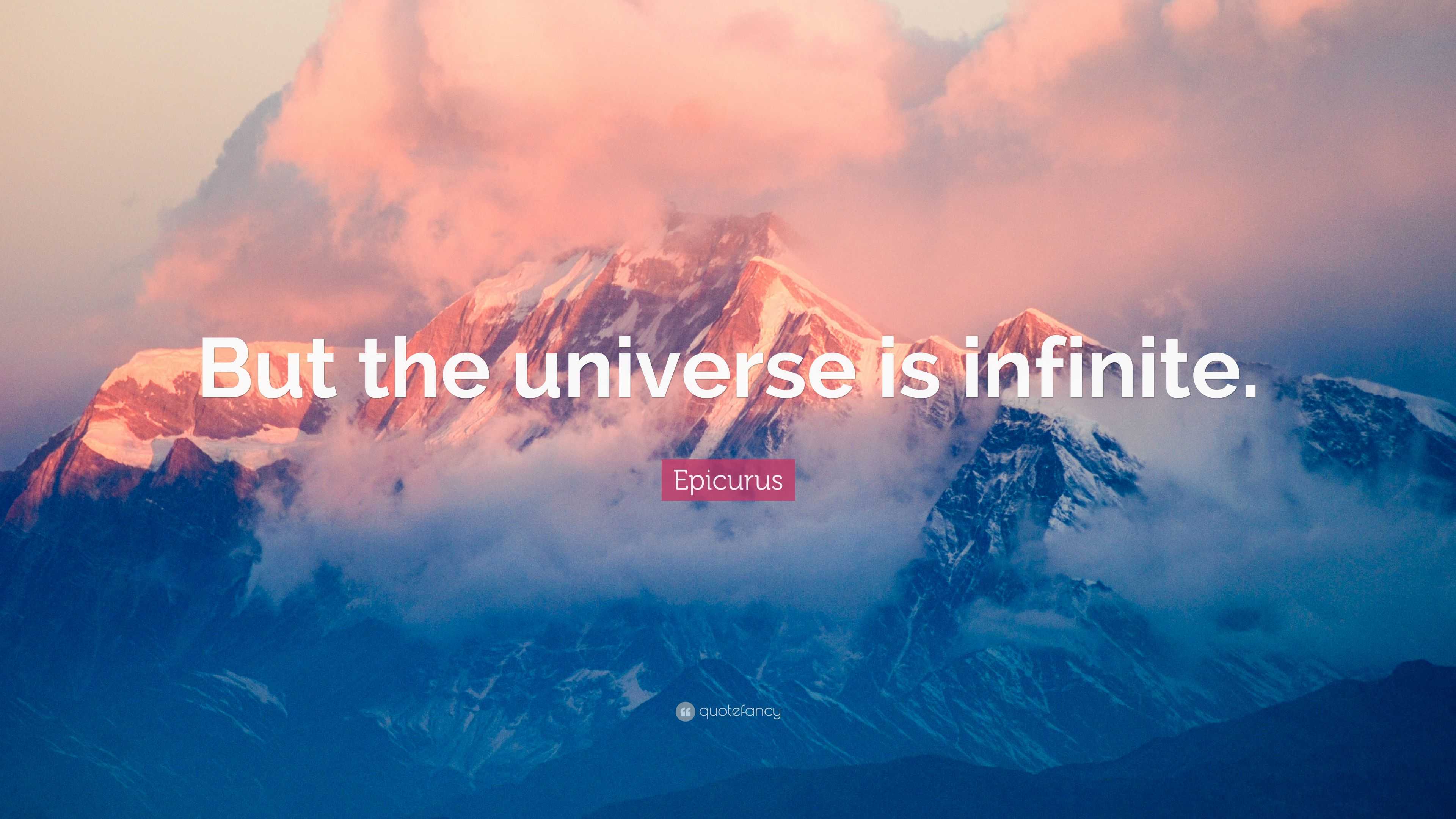 Epicurus Quote: “But the universe is infinite.”