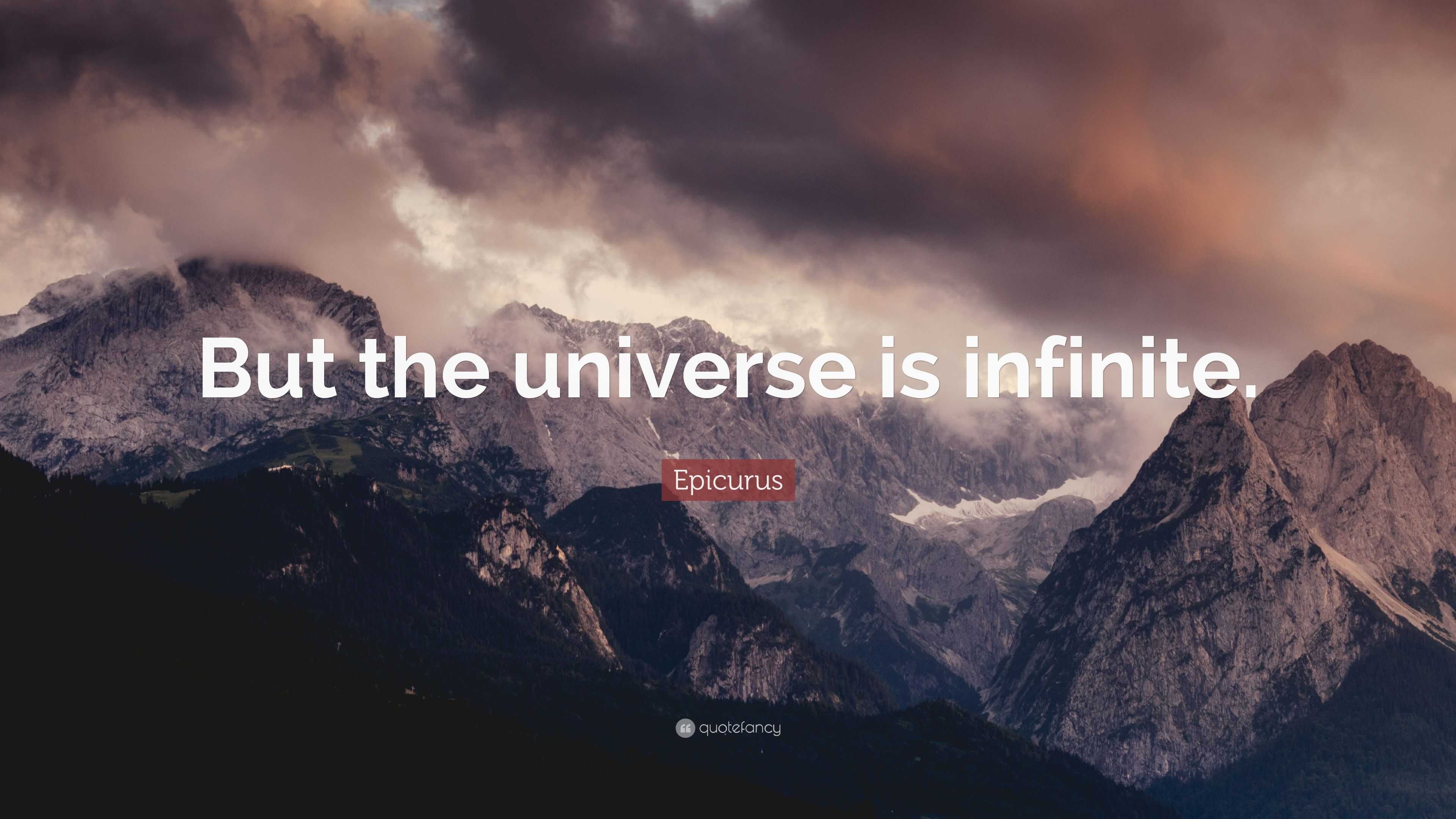 Epicurus Quote: “But the universe is infinite.”