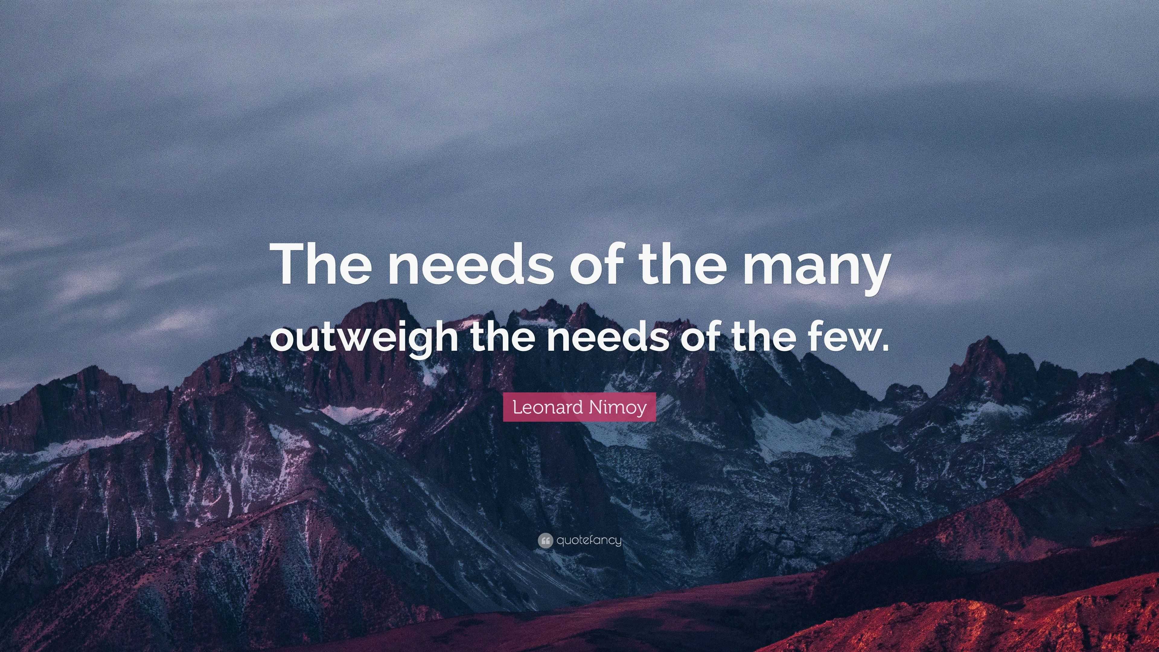 the needs of the many outweigh the needs of the few quote
