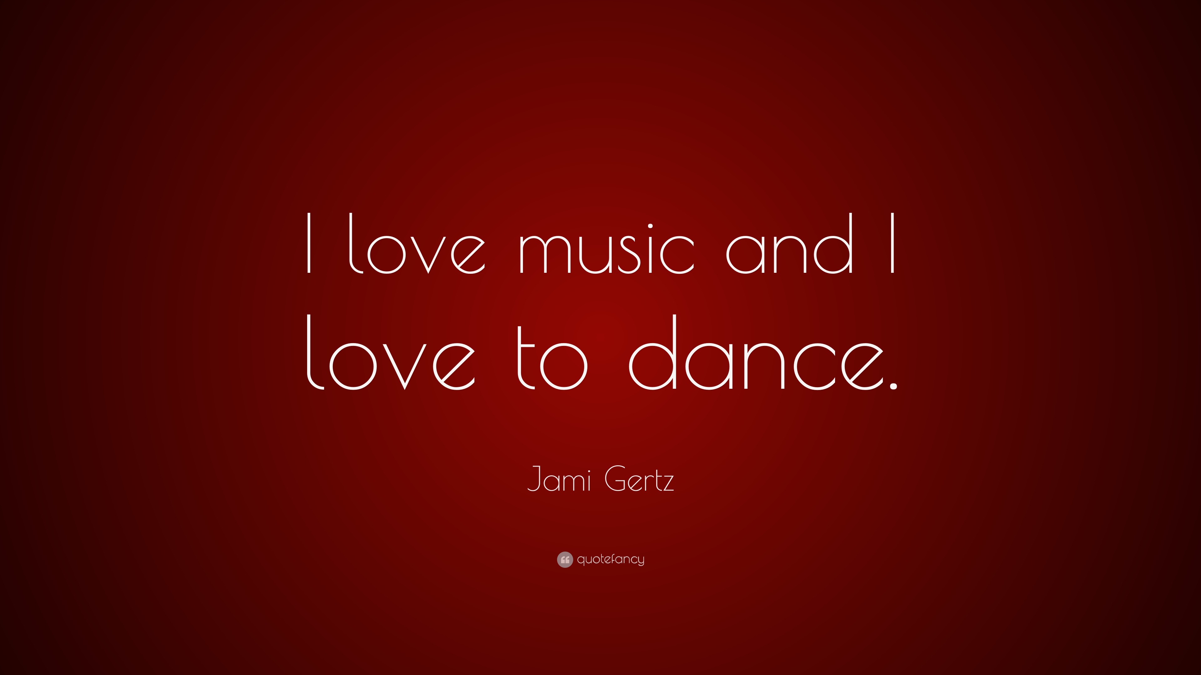 Jami Gertz Quote: “I love music and I love to dance.”