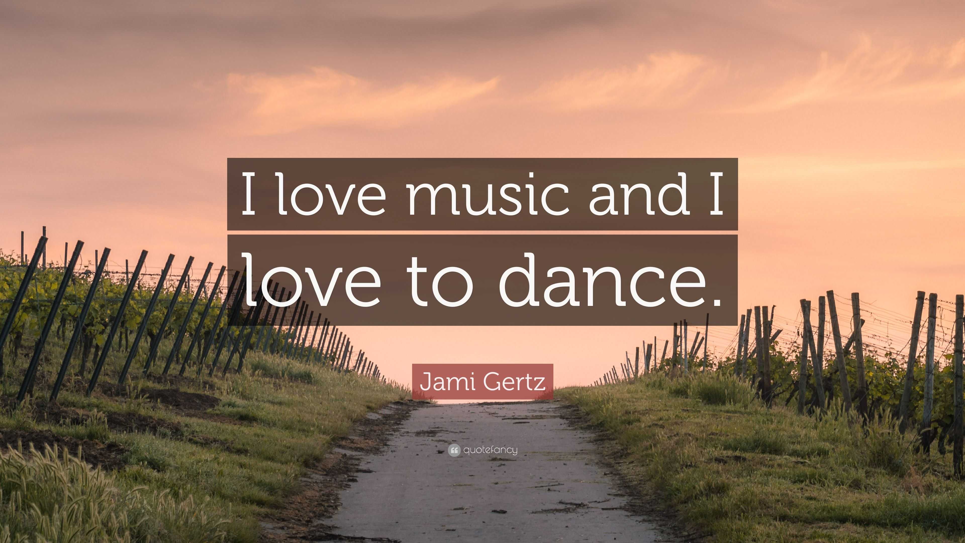 Jami Gertz Quote: “I love music and I love to dance.”