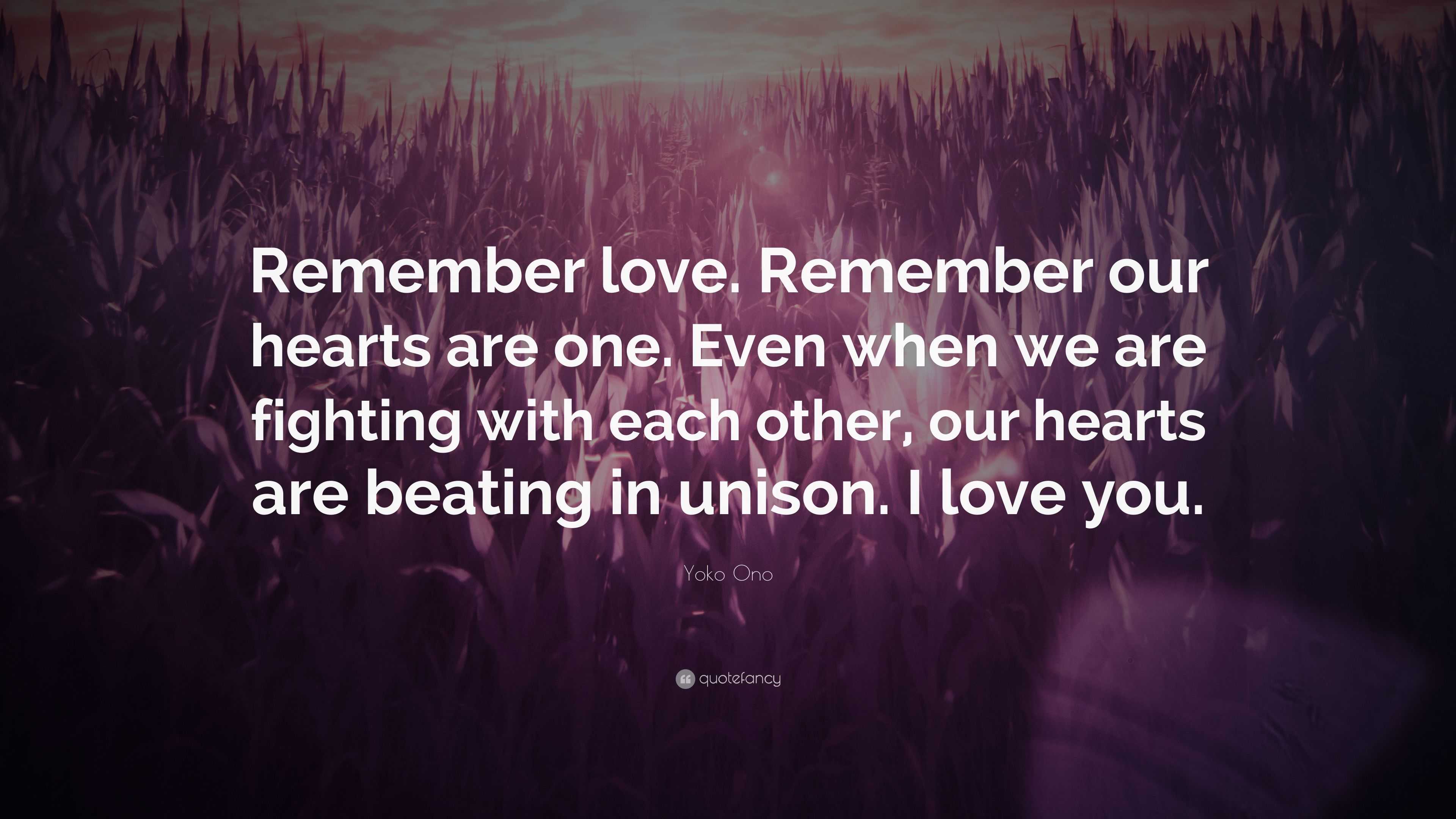 Yoko o Quote “Remember love Remember our hearts are one Even when