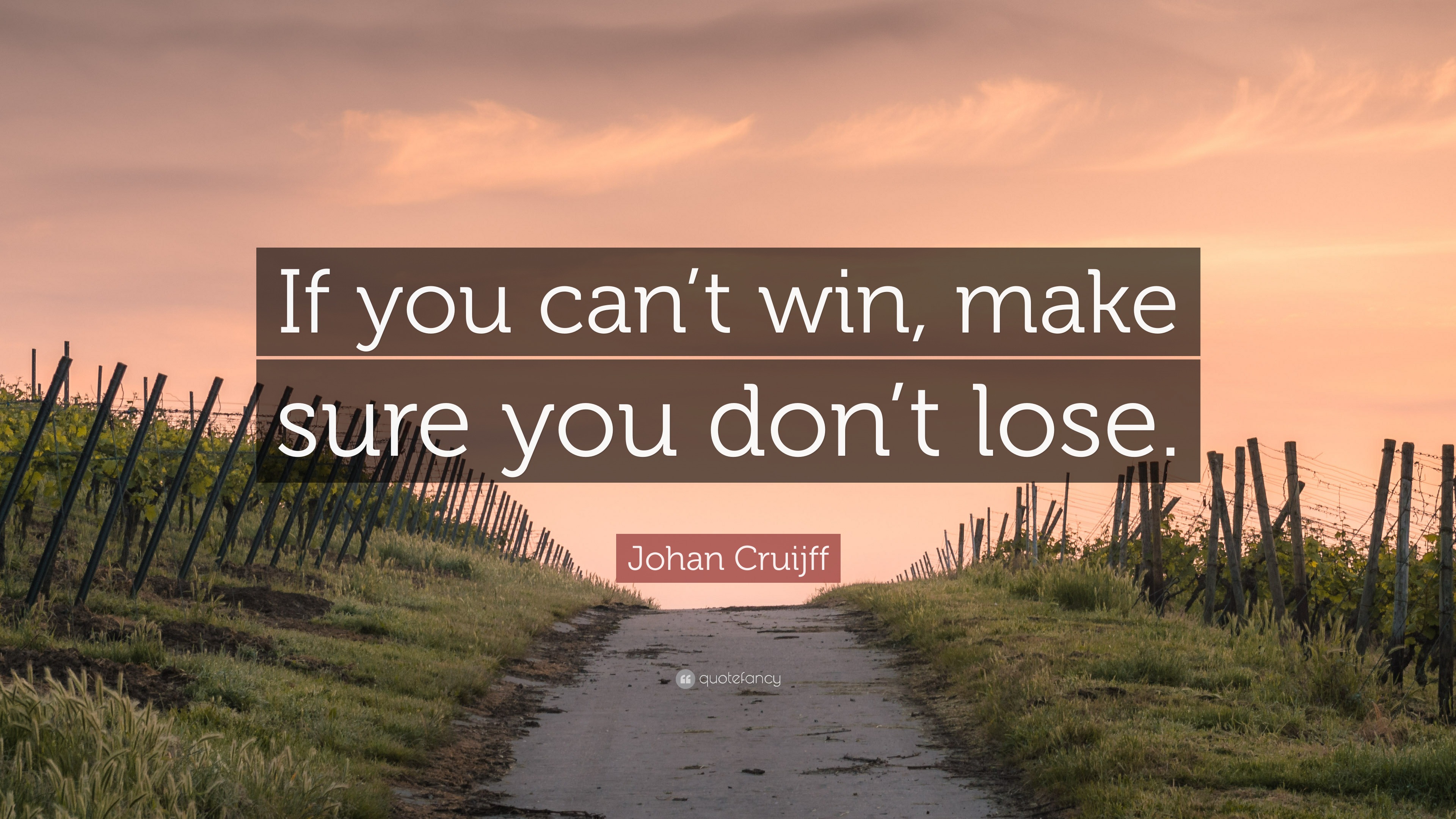 Johan Cruijff Quote: “If you can’t win, make sure you don’t lose.”