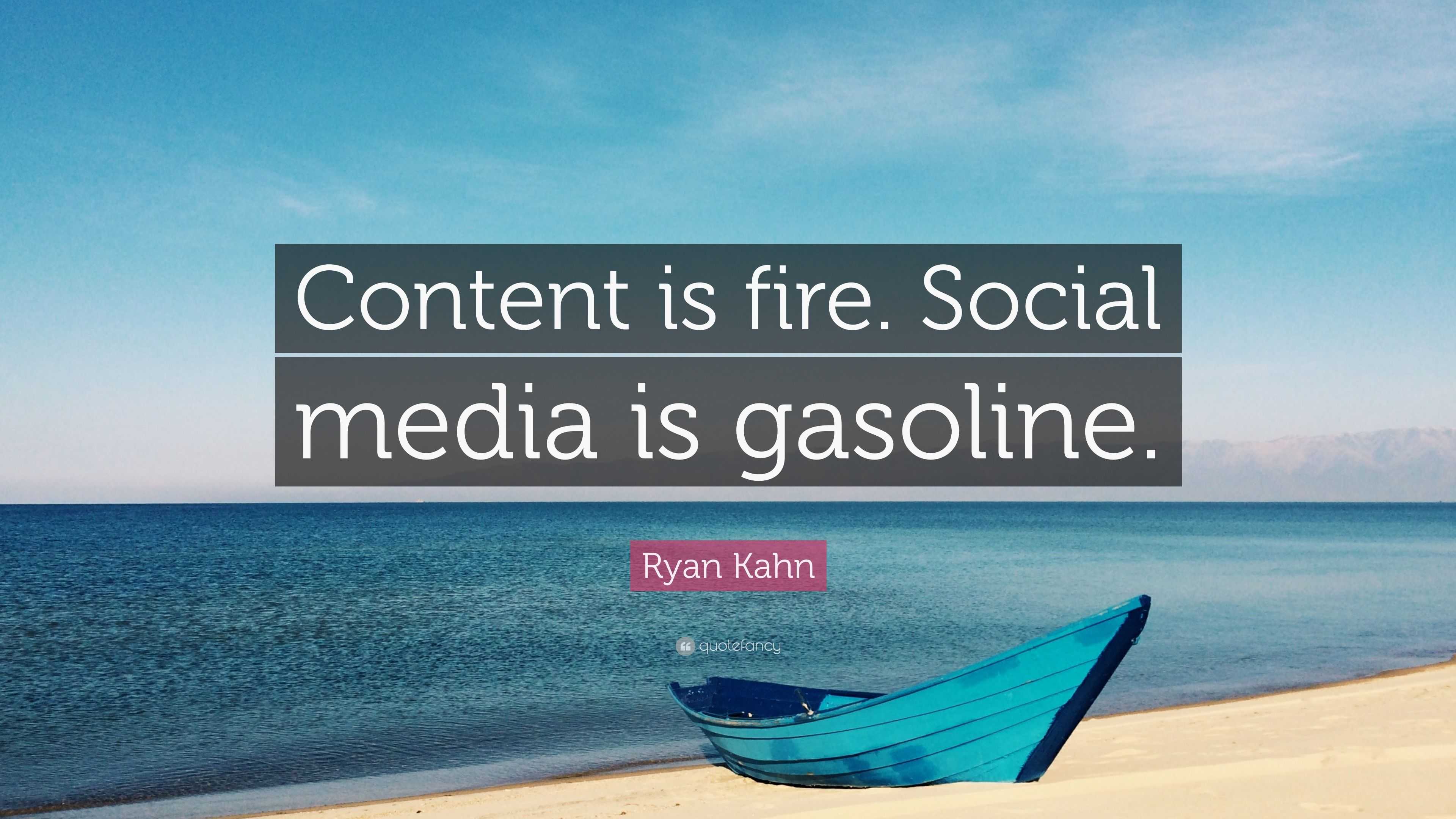 content is fire social media is gasoline essay