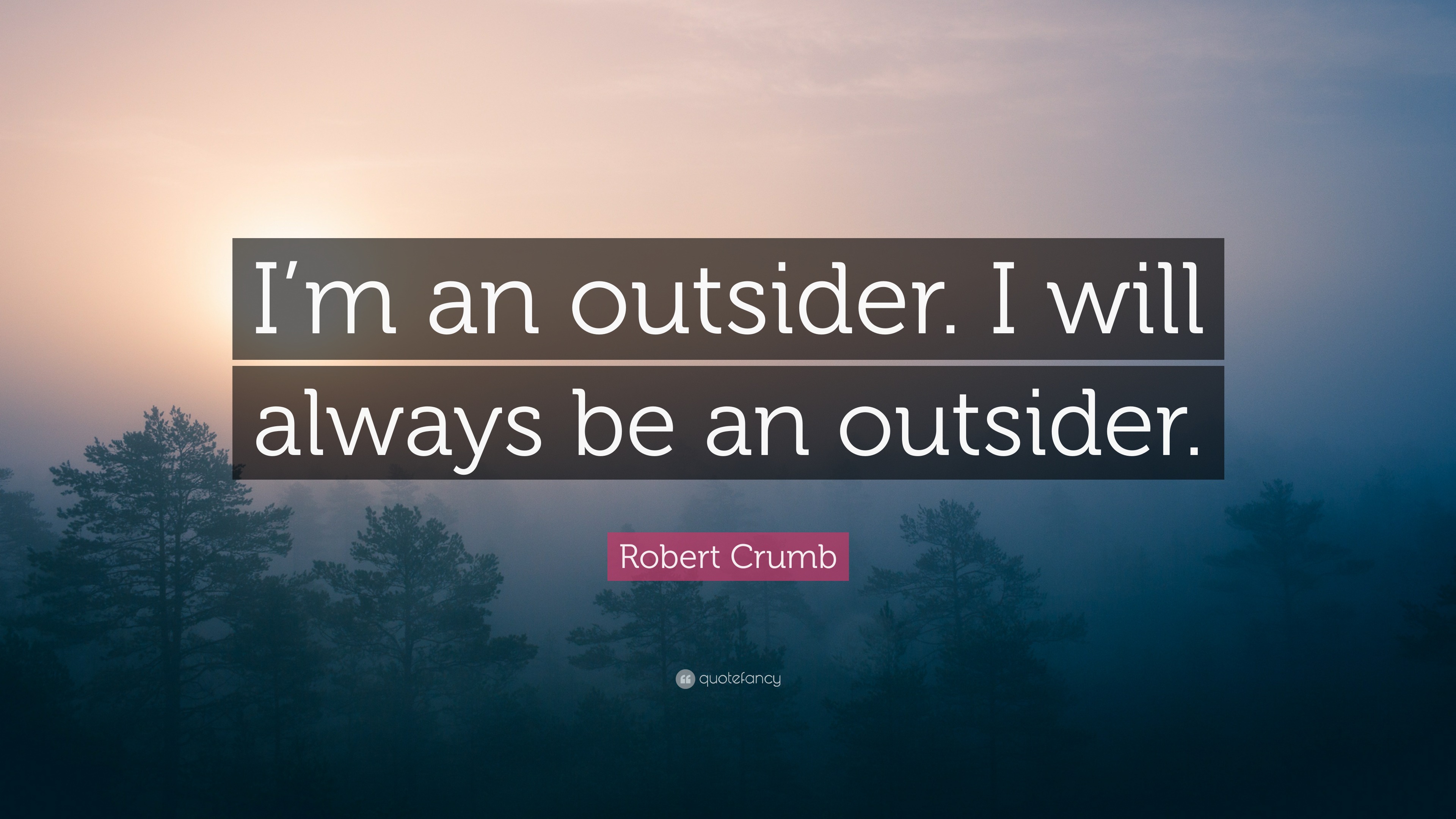 Robert Crumb Quote: “I’m an outsider. I will always be an outsider.”