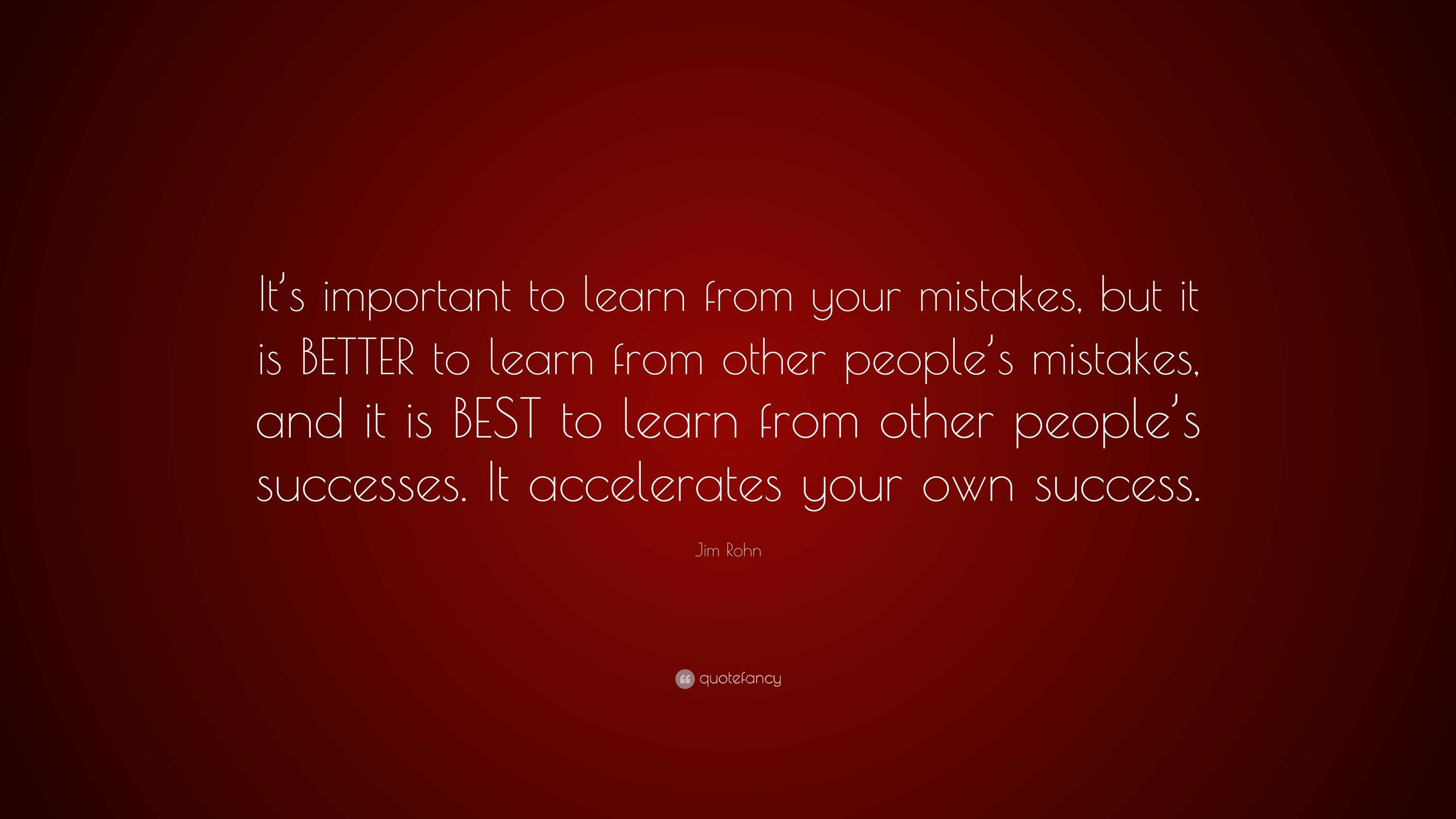 Jim Rohn Quote: “It’s important to learn from your mistakes, but it is ...