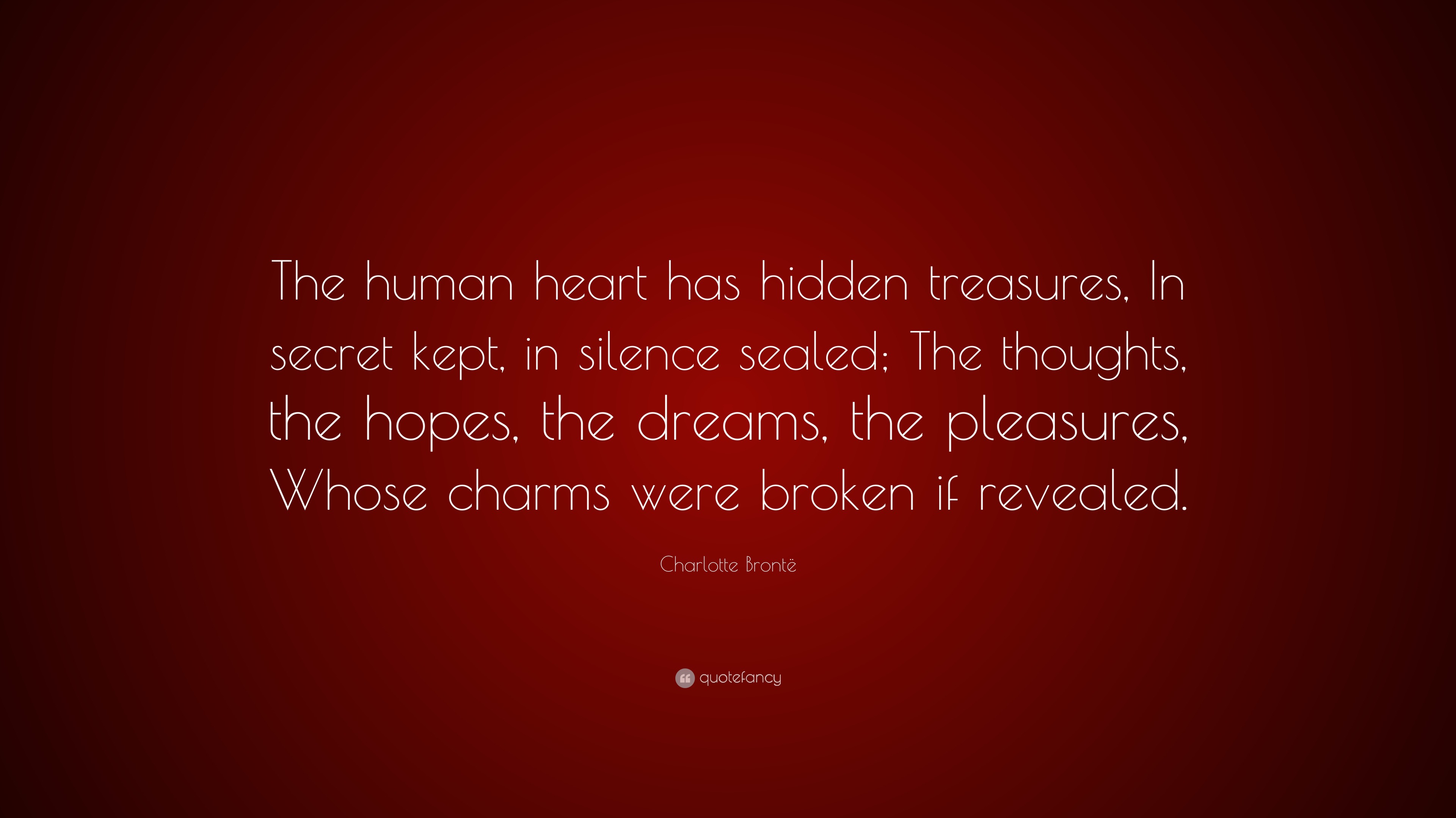 Charlotte Brontë Quote “The human heart has hidden treasures, In