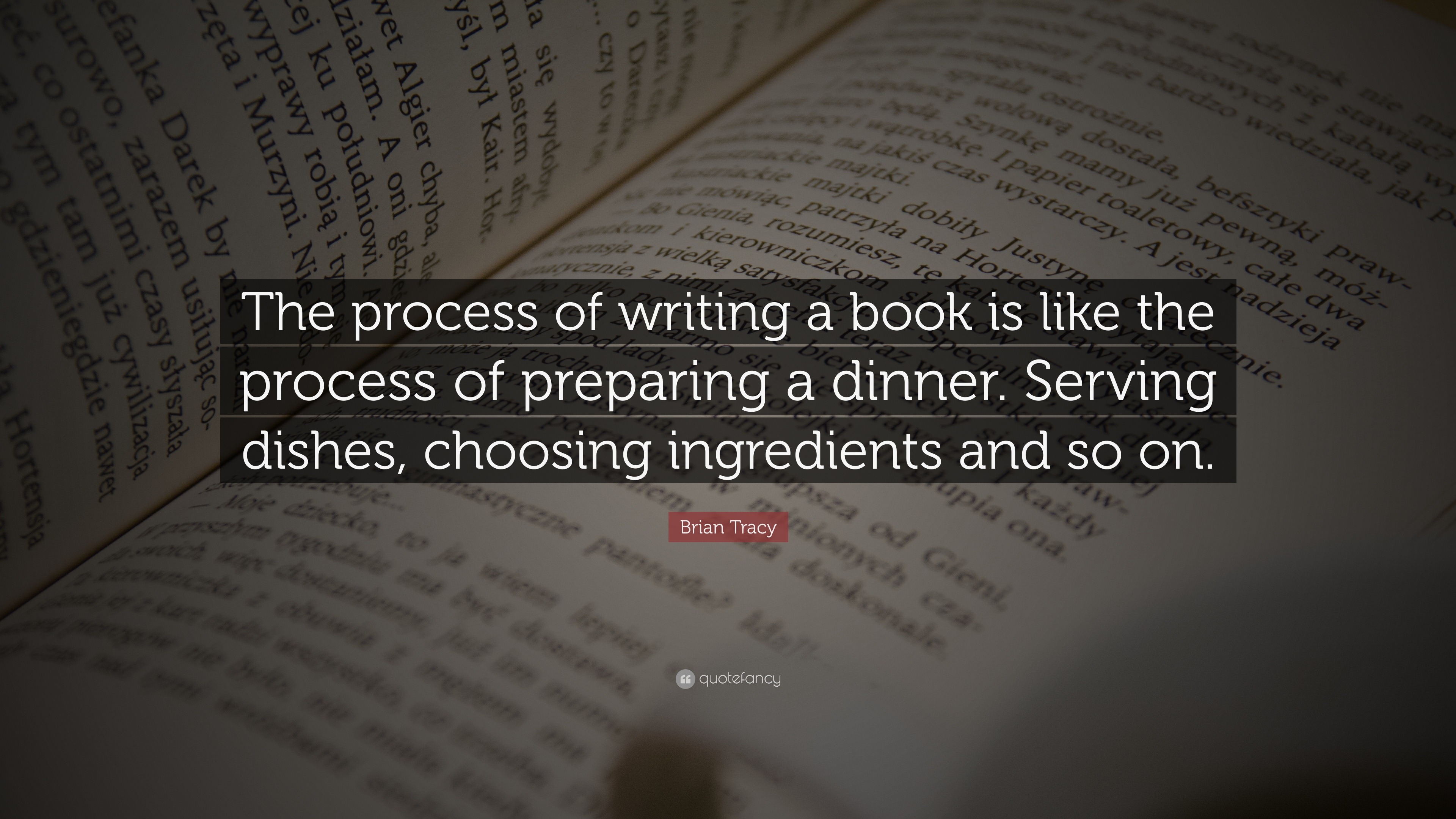 Brian Tracy Quote: “The process of writing a book is like the