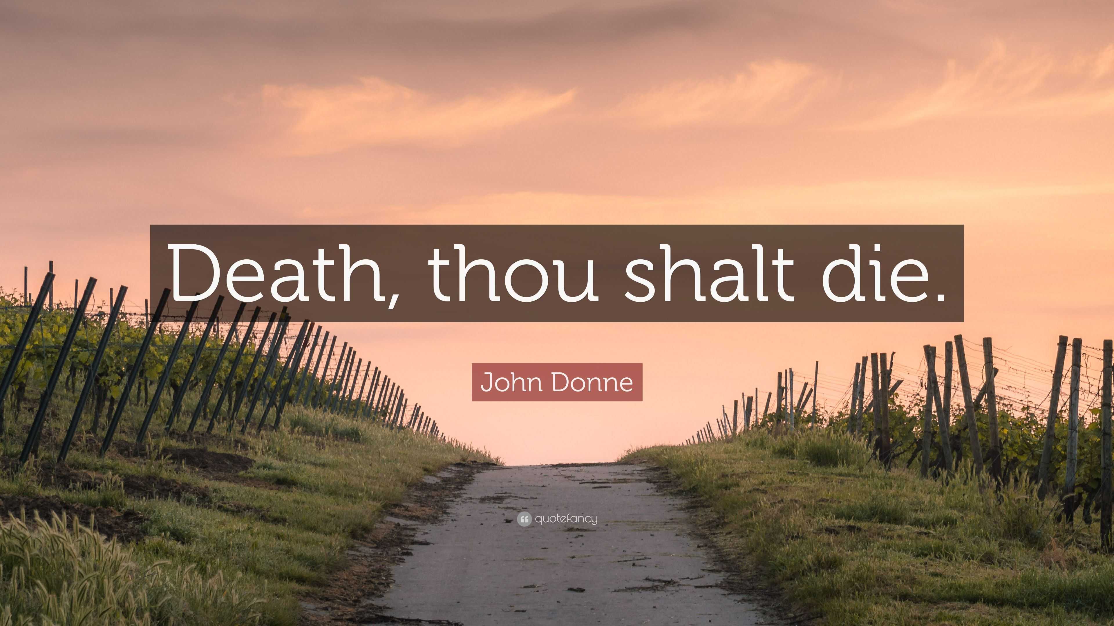 John Donne Quote: “Death, thou shalt die.”