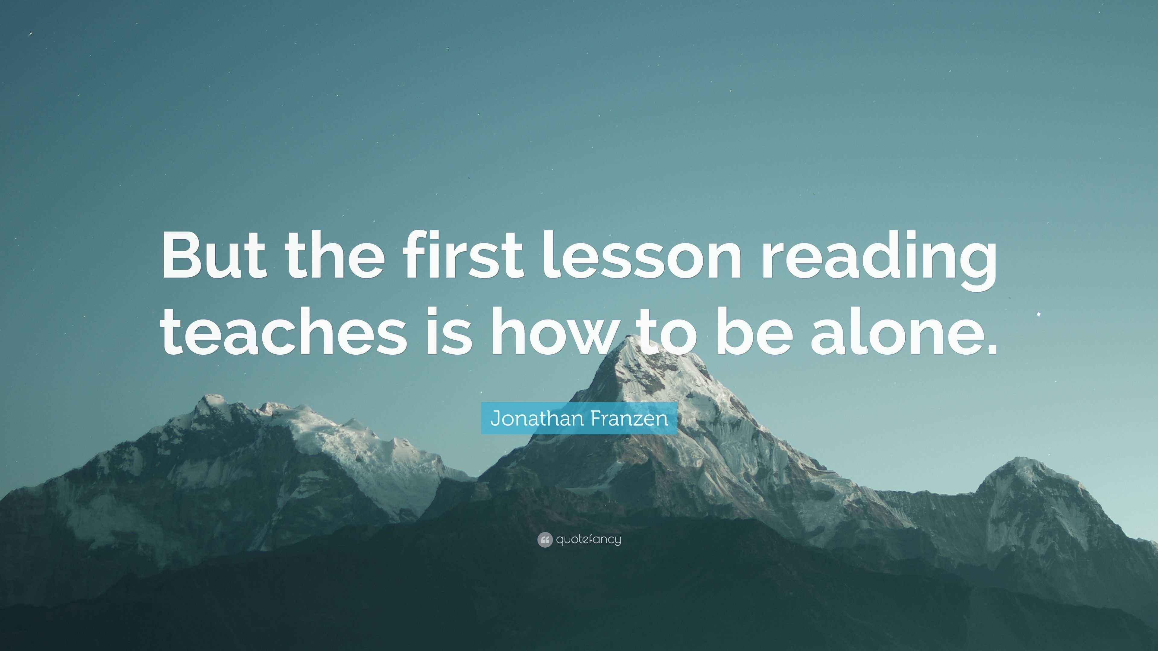 Jonathan Franzen Quote: “But the first lesson reading teaches is how to