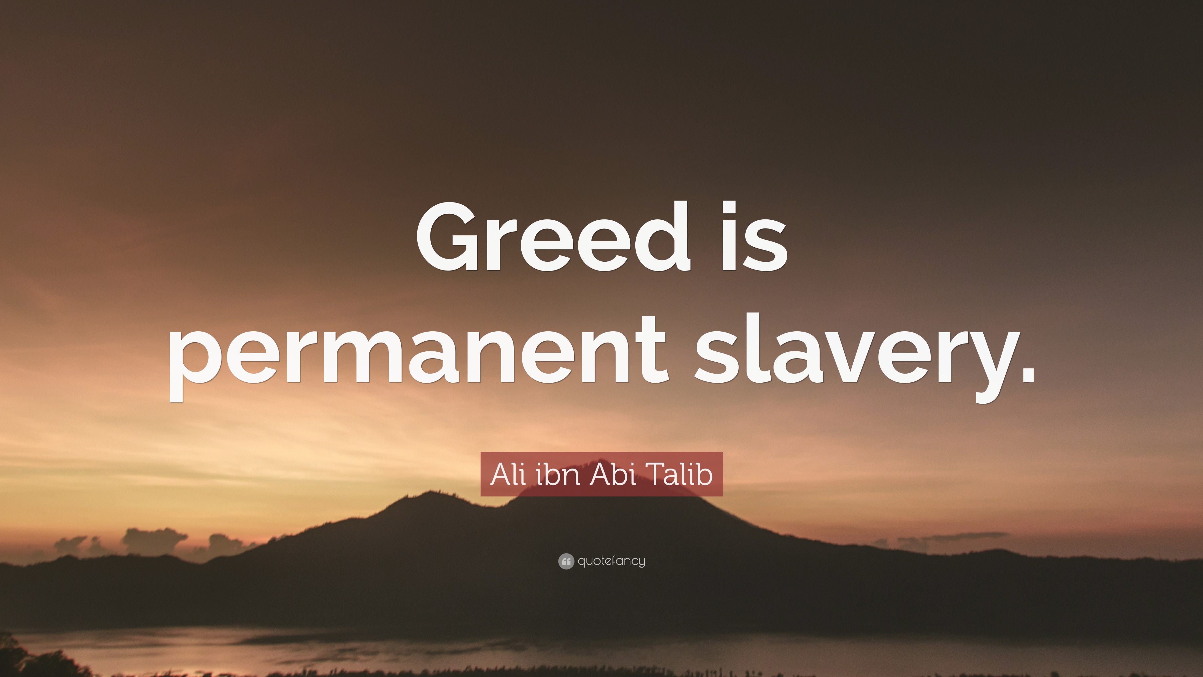  Ali  ibn Abi  Talib  Quote  Greed is permanent slavery 