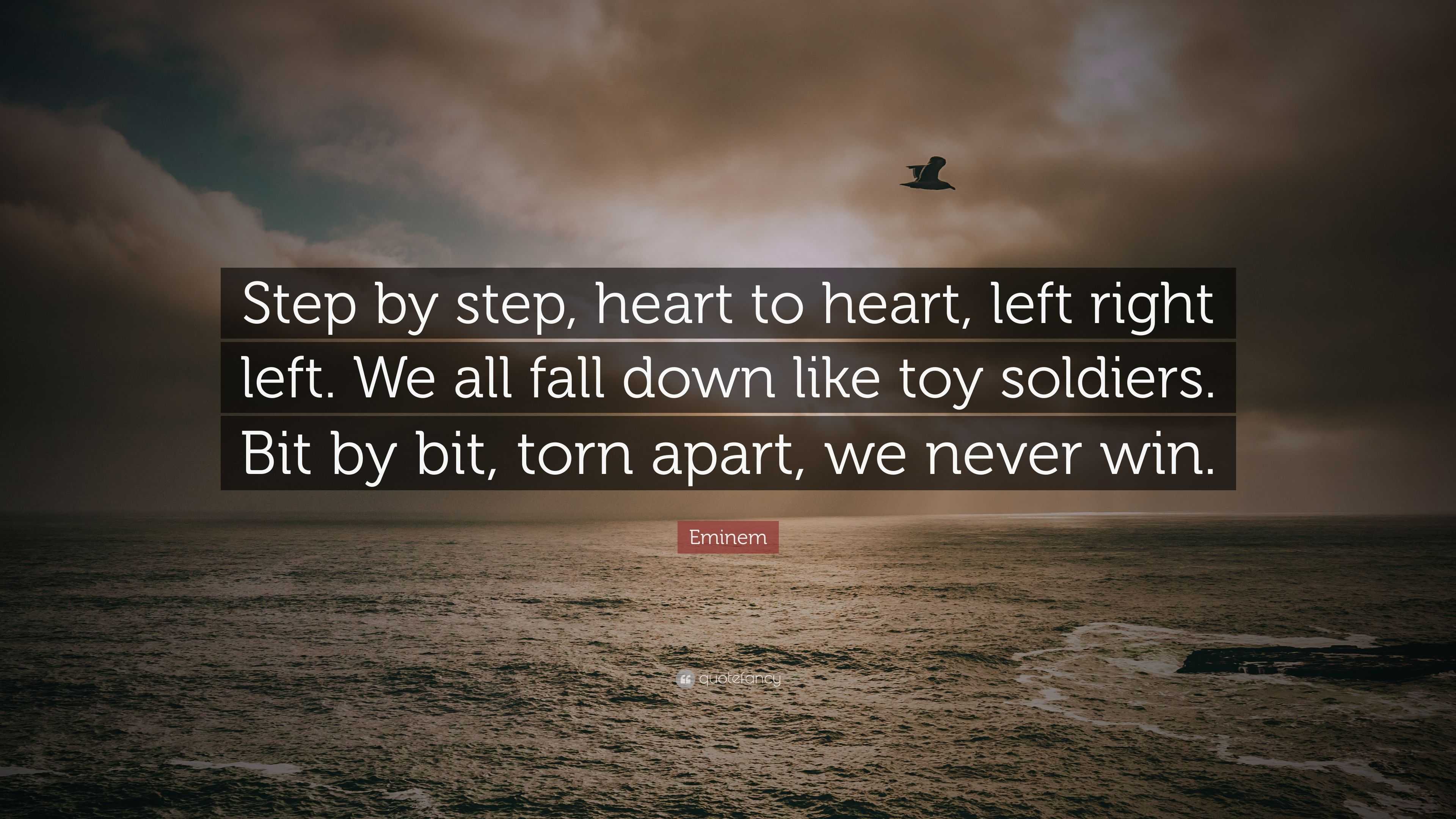 Eminem Quote Step By Step Heart To Heart Left Right Left We All