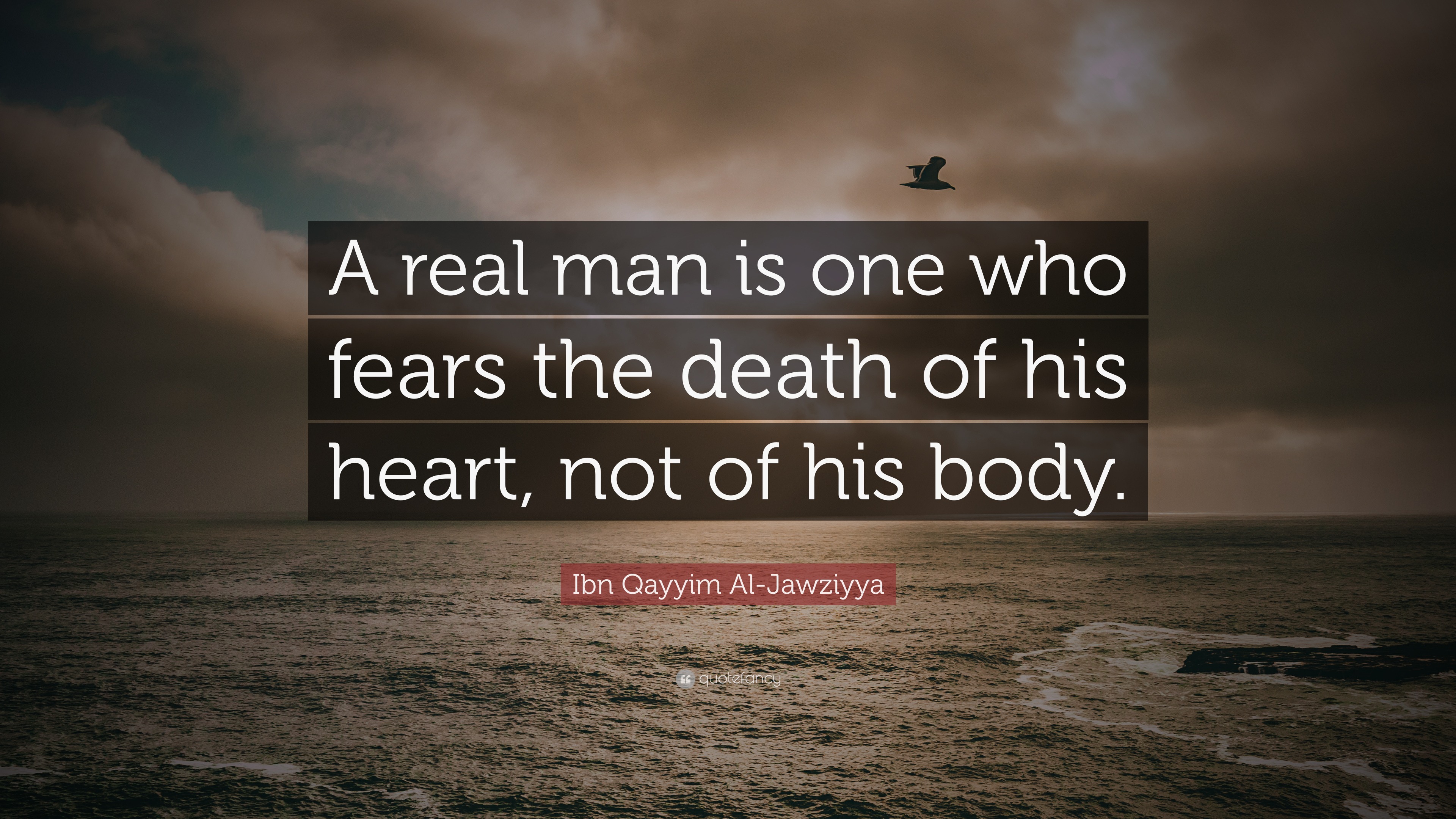 Ibn Qayyim Al Jawziyya Quote A Real Man Is One Who Fears The Death Of His