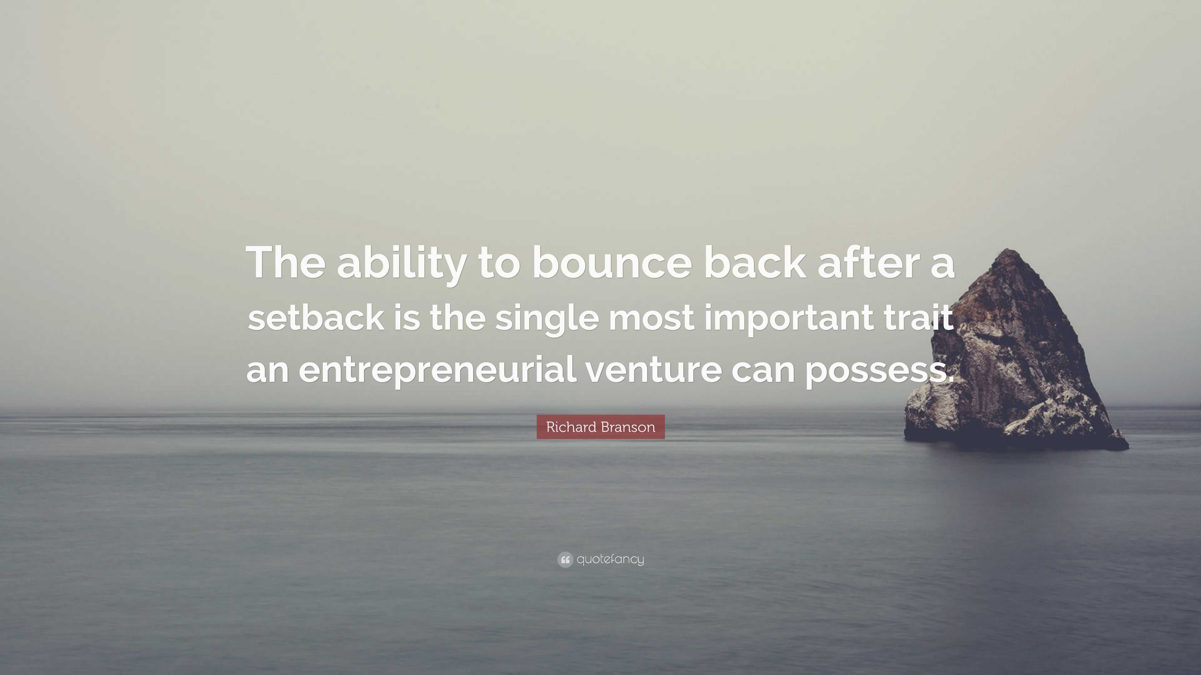 Richard Branson Quote: “The Ability To Bounce Back After A Setback Is ...