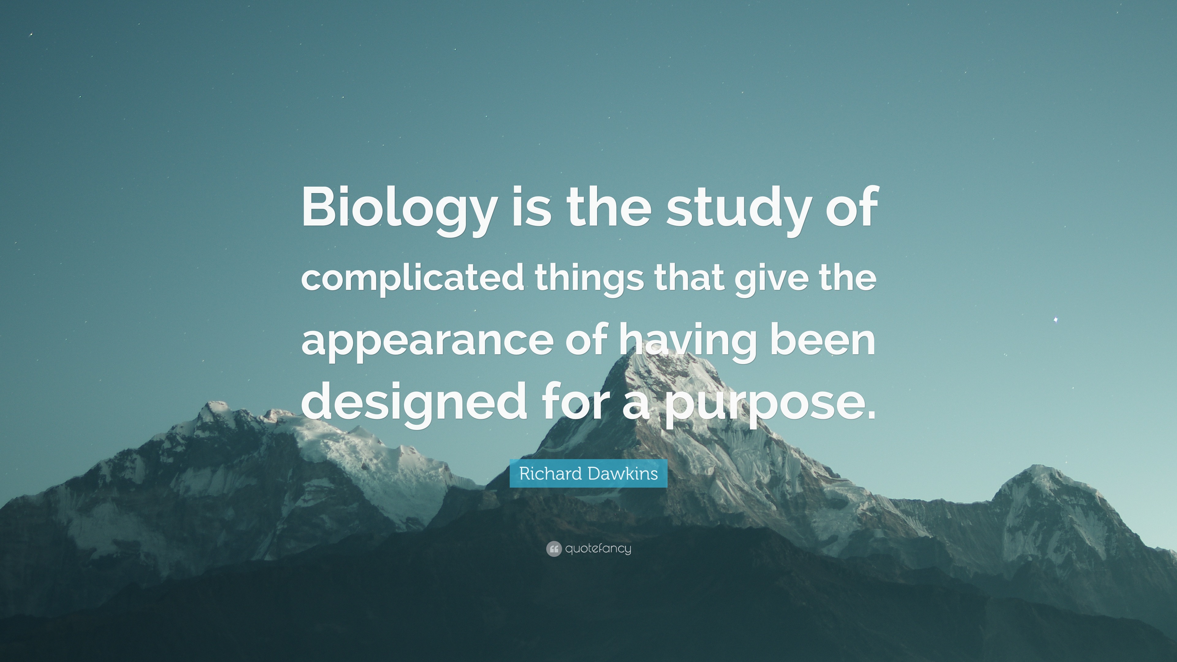 Richard Dawkins Quote “Biology is the study of complicated things that give the appearance of