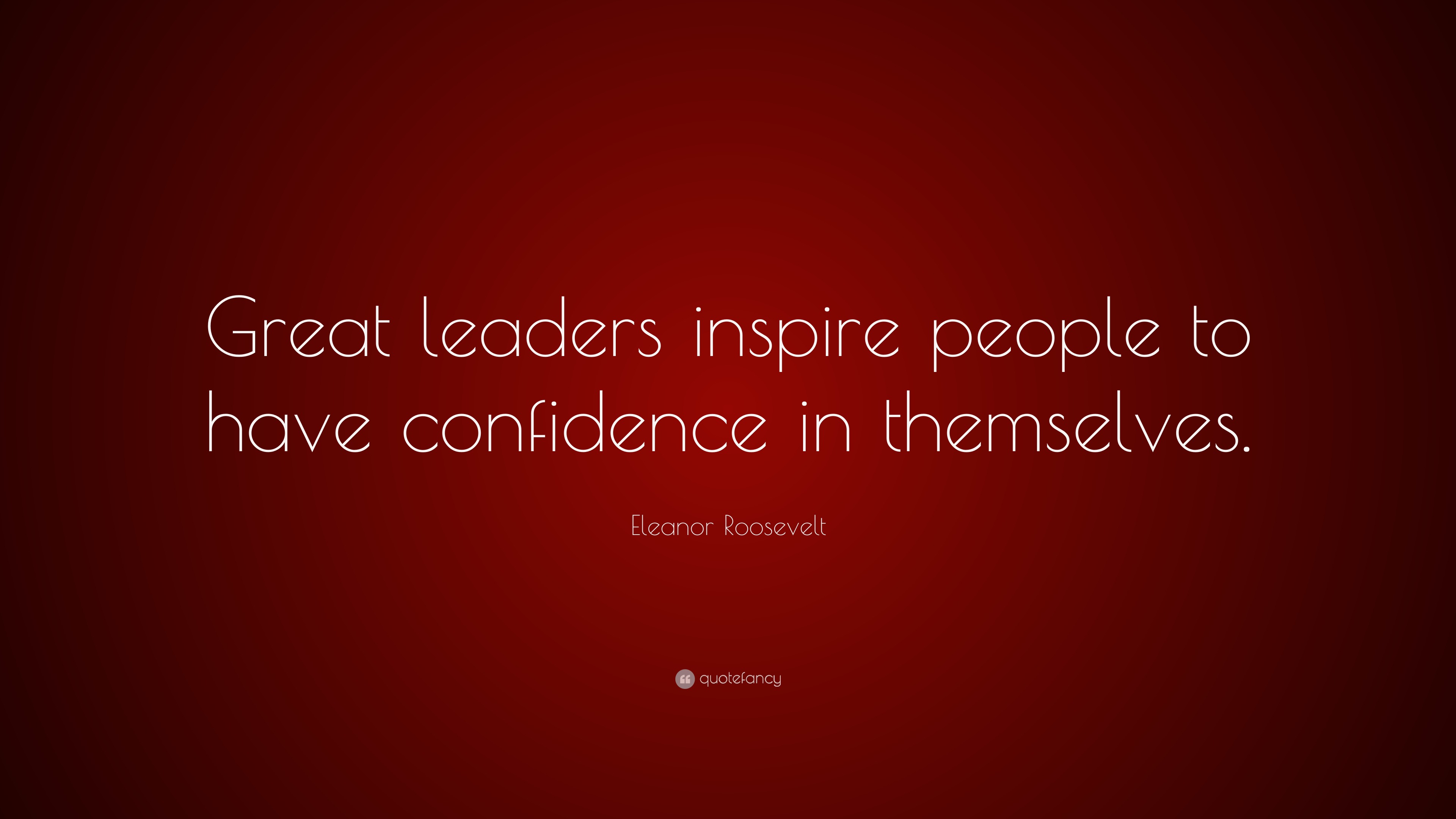 eleanor-roosevelt-quote-great-leaders-inspire-people-to-have