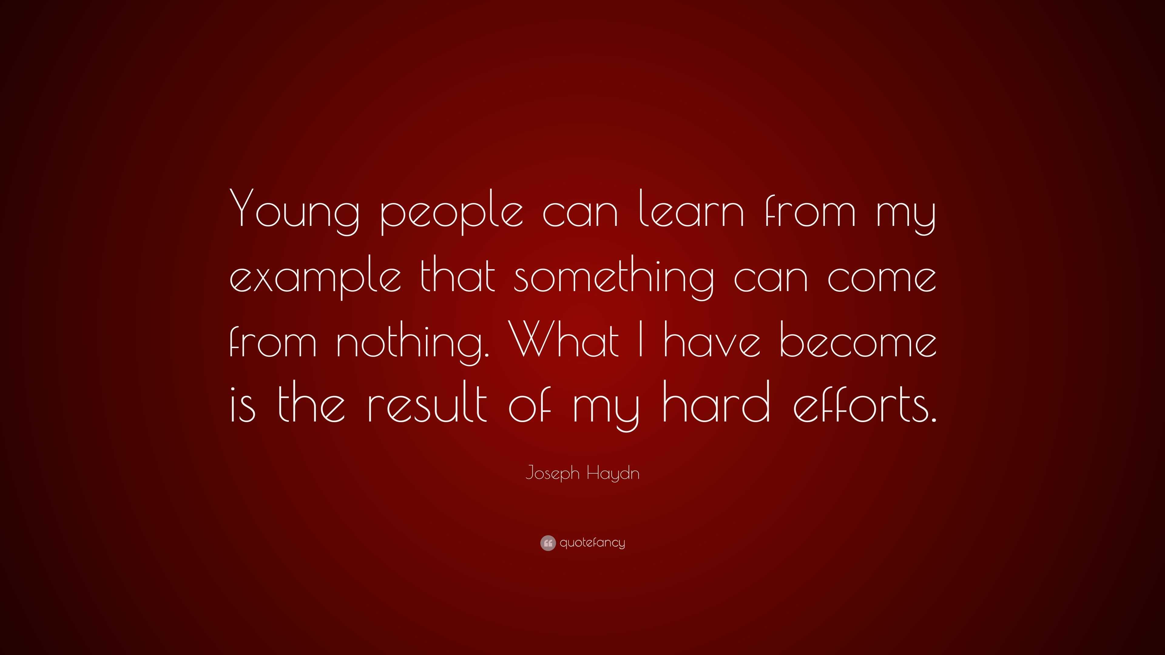 Joseph Haydn Quote: “Young people can learn from my example that ...