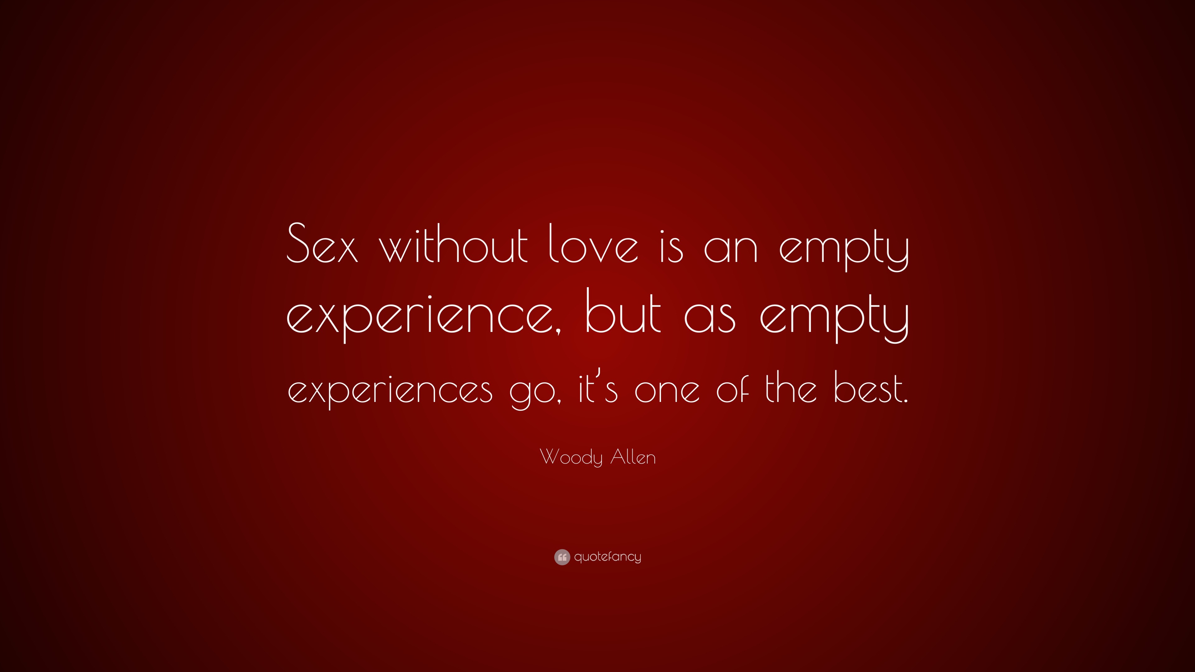 Woody Allen Quote “sex Without Love Is An Empty Experience But As
