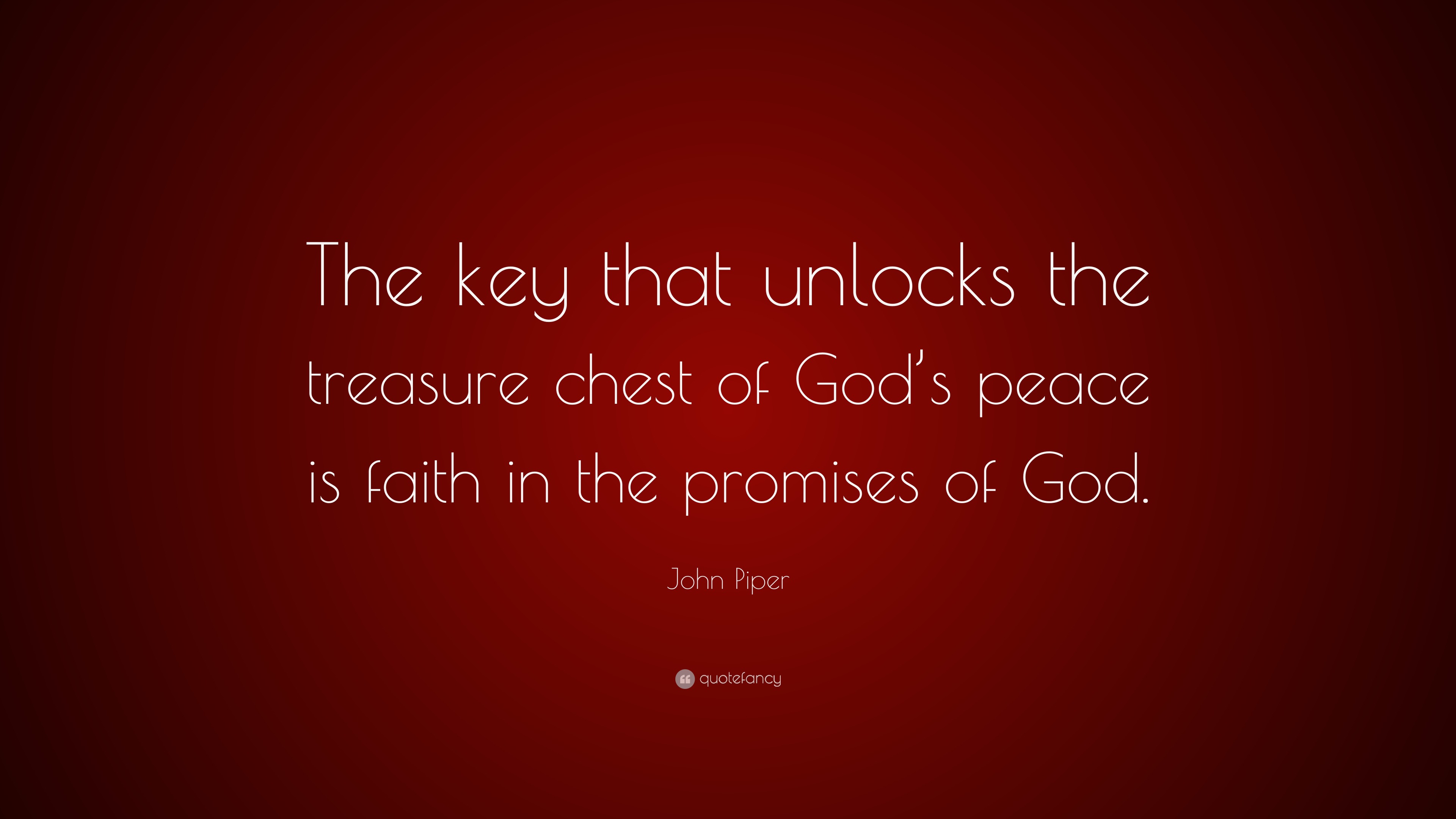 John Piper Quote “The key that unlocks the treasure chest of God’s