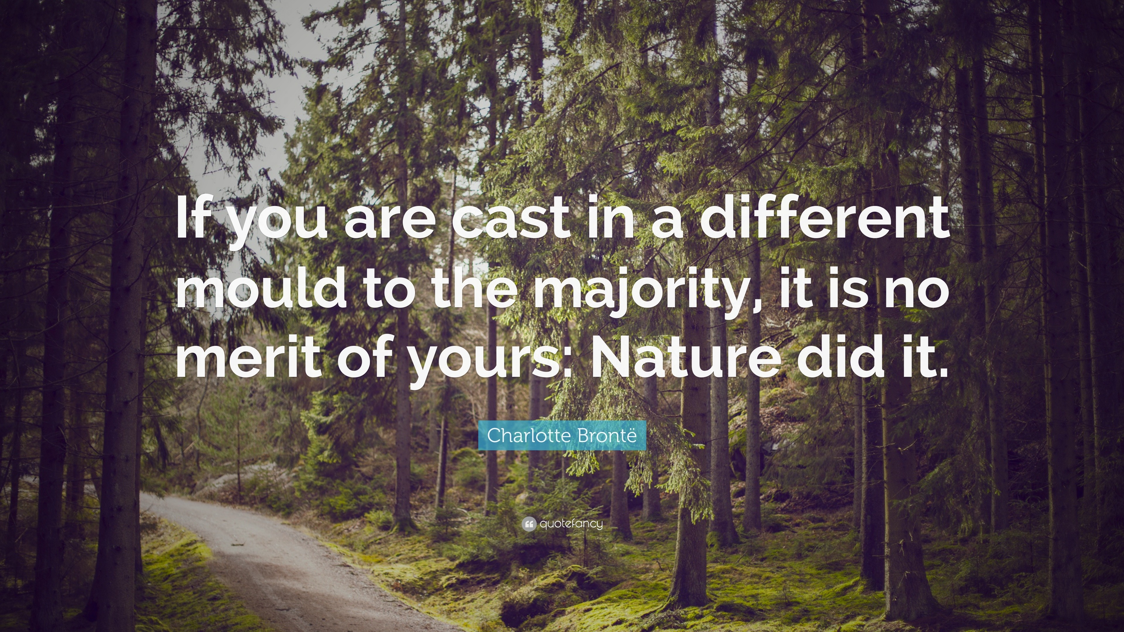 Charlotte Brontë Quote: “If you are cast in a different mould to the ...