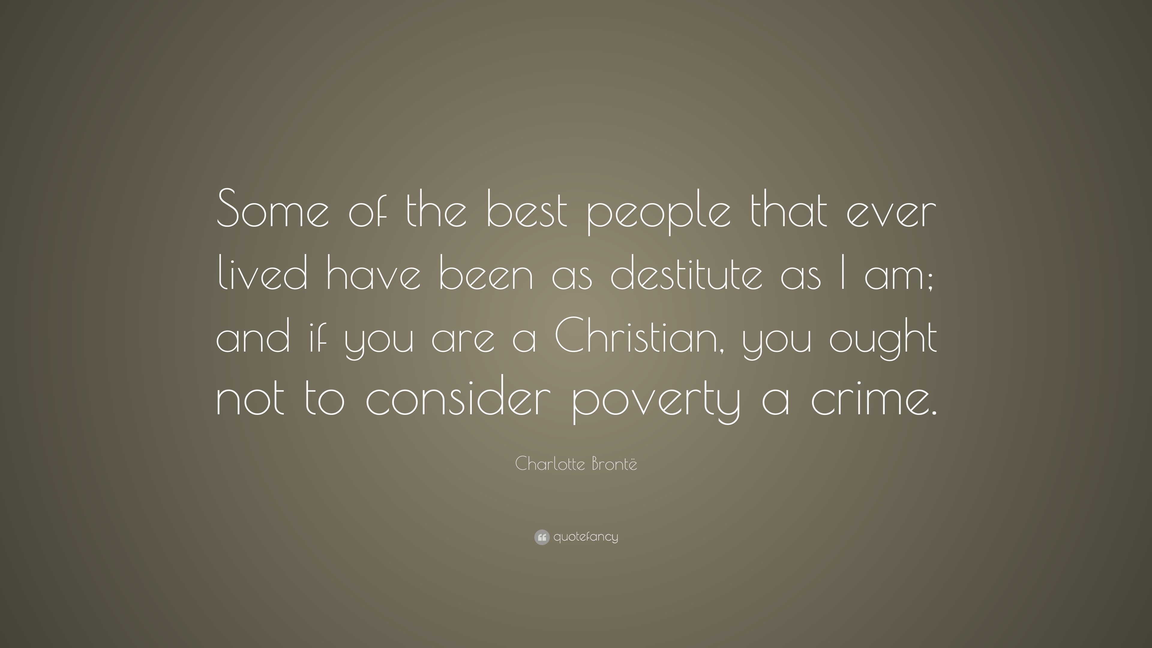 Charlotte Brontë Quote: “Some of the best people that ever lived have ...