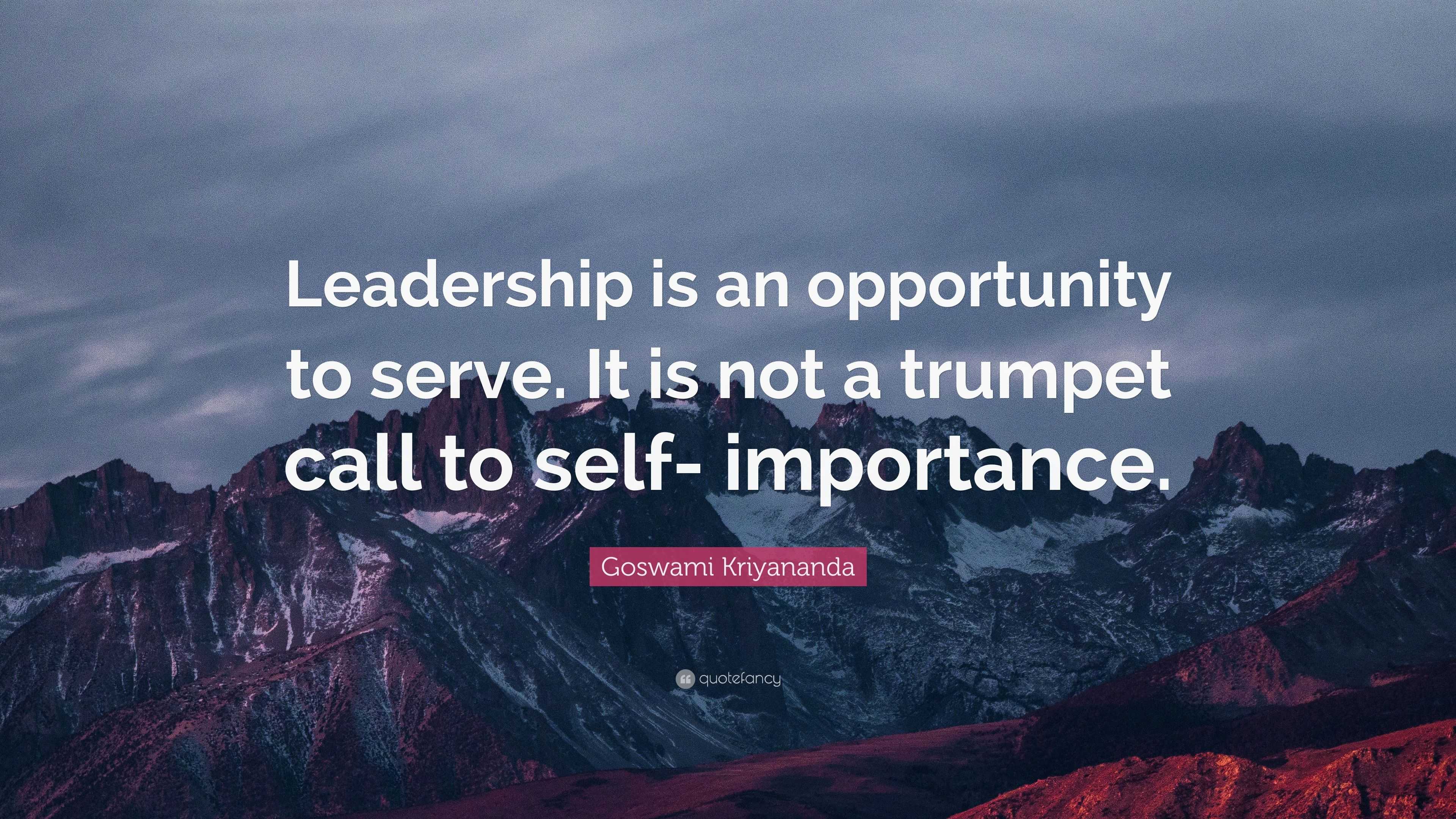 Goswami Kriyananda Quote: “Leadership is an opportunity to serve. It is ...