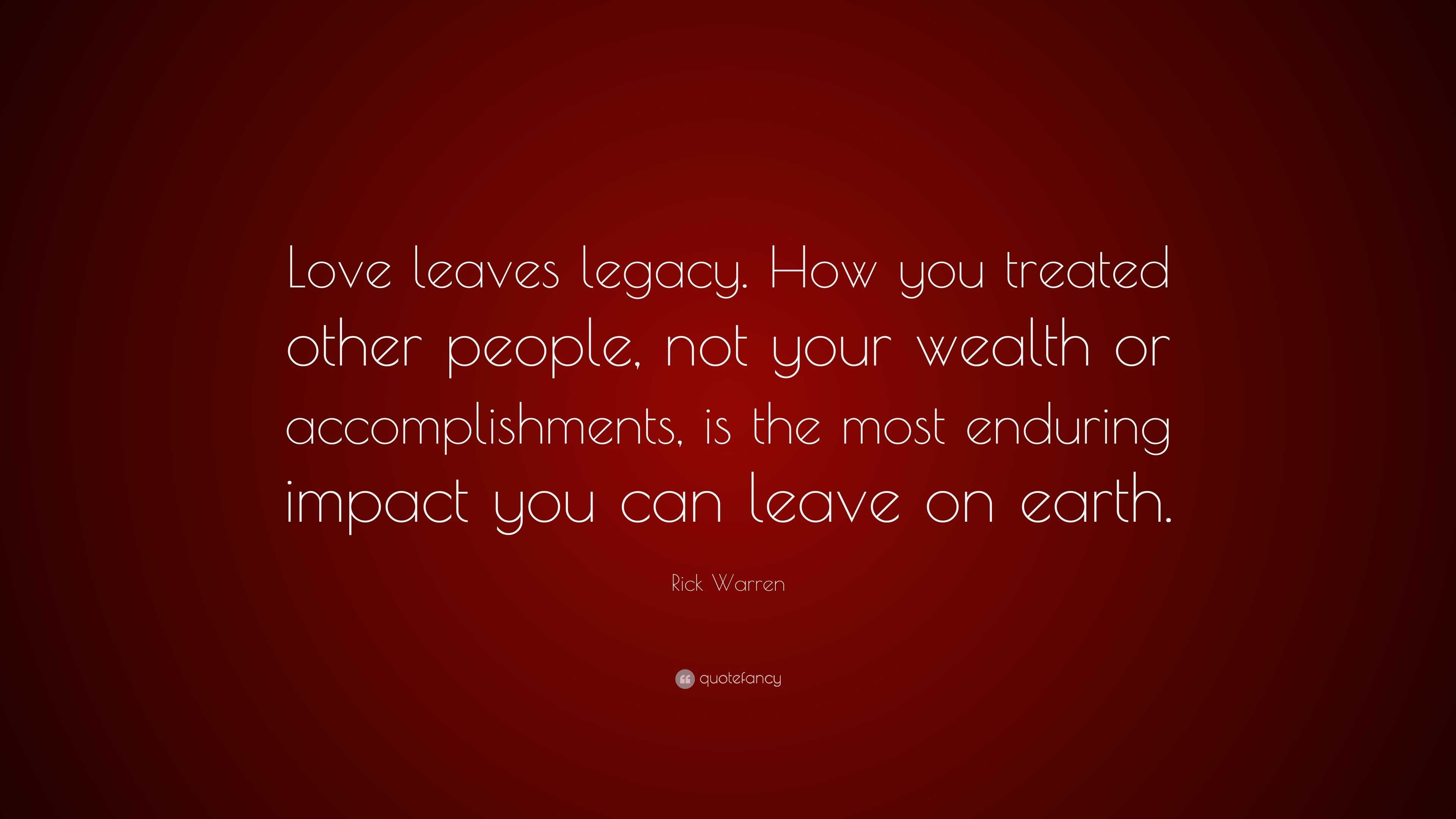 Love Quote: Love Leaves a Legacy by Rick Warren