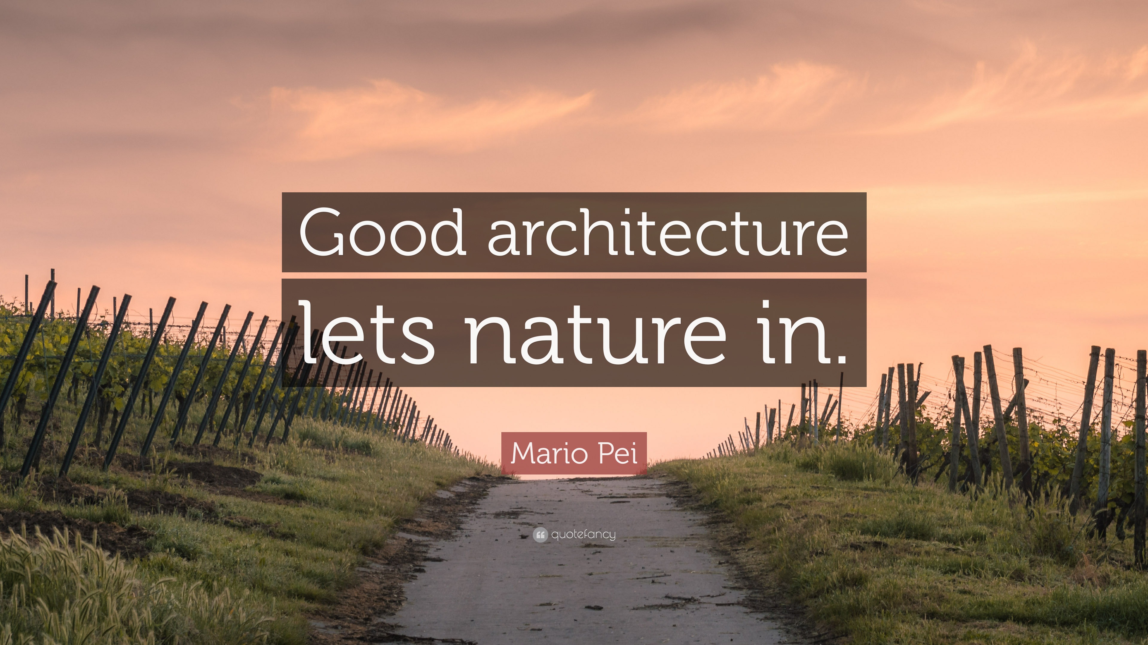 mario-pei-quote-good-architecture-lets-nature-in