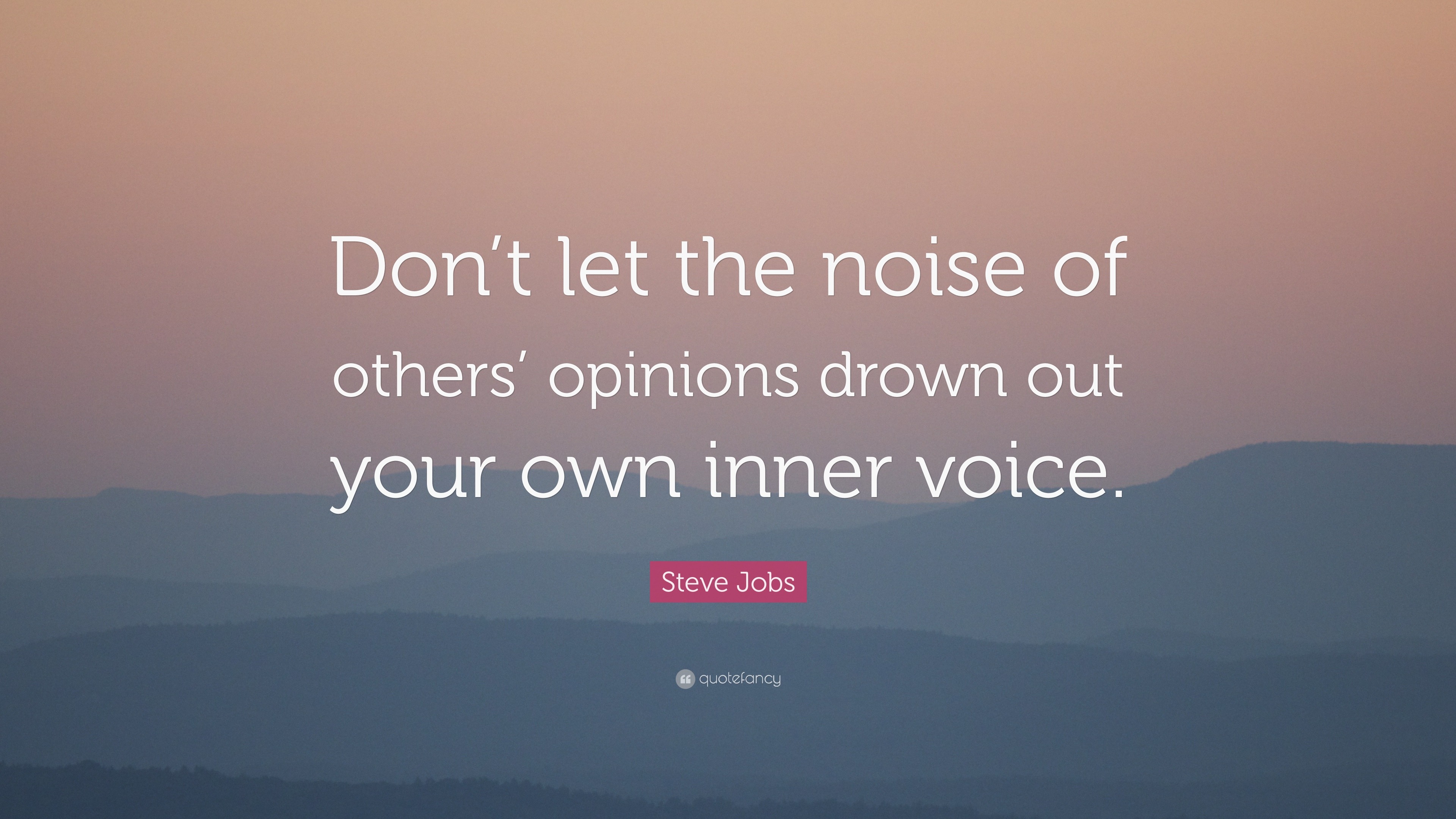 Steve Jobs Quote “Don t let the noise of others opinions