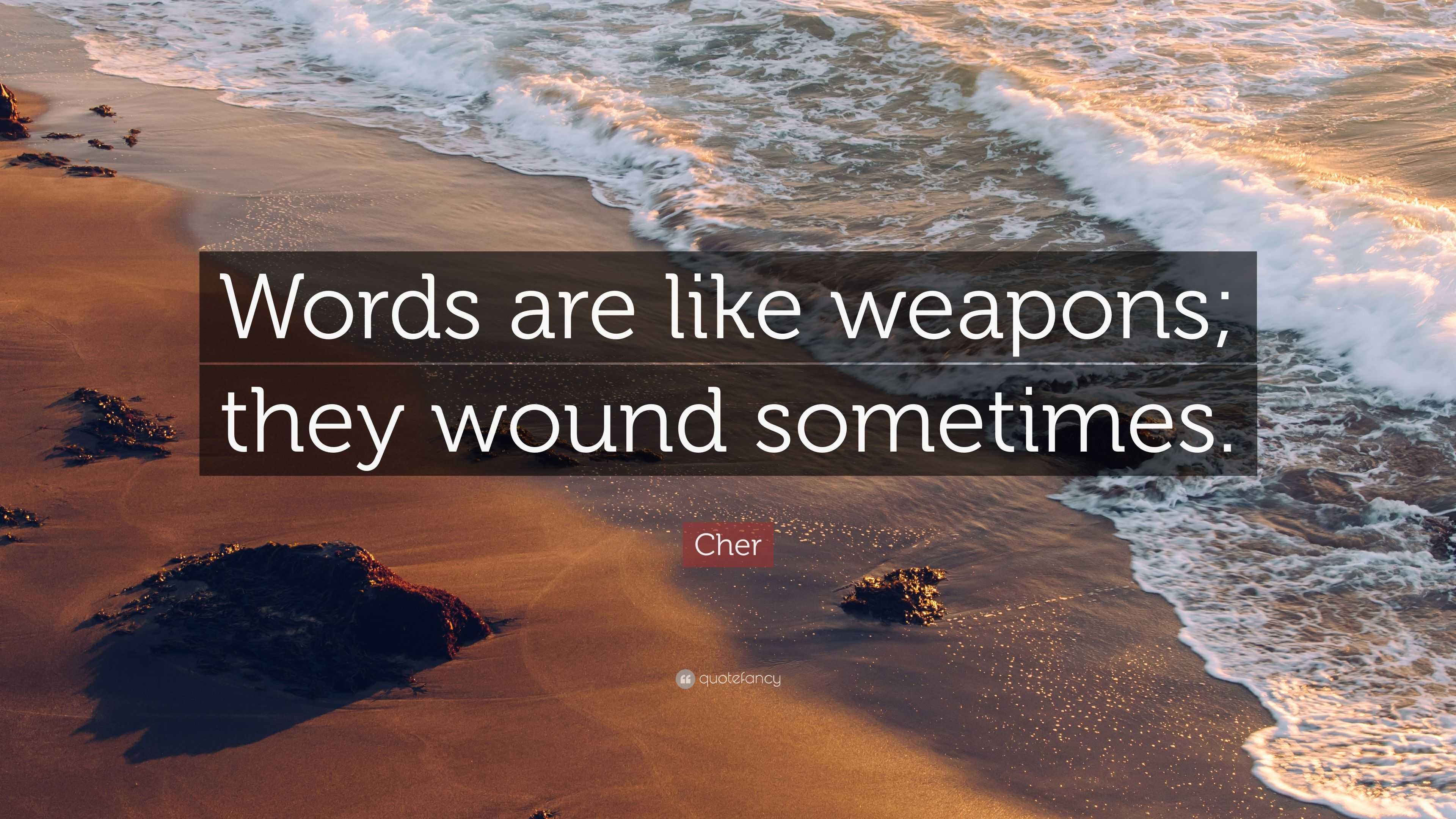 Words Are Like Weapons Quotes