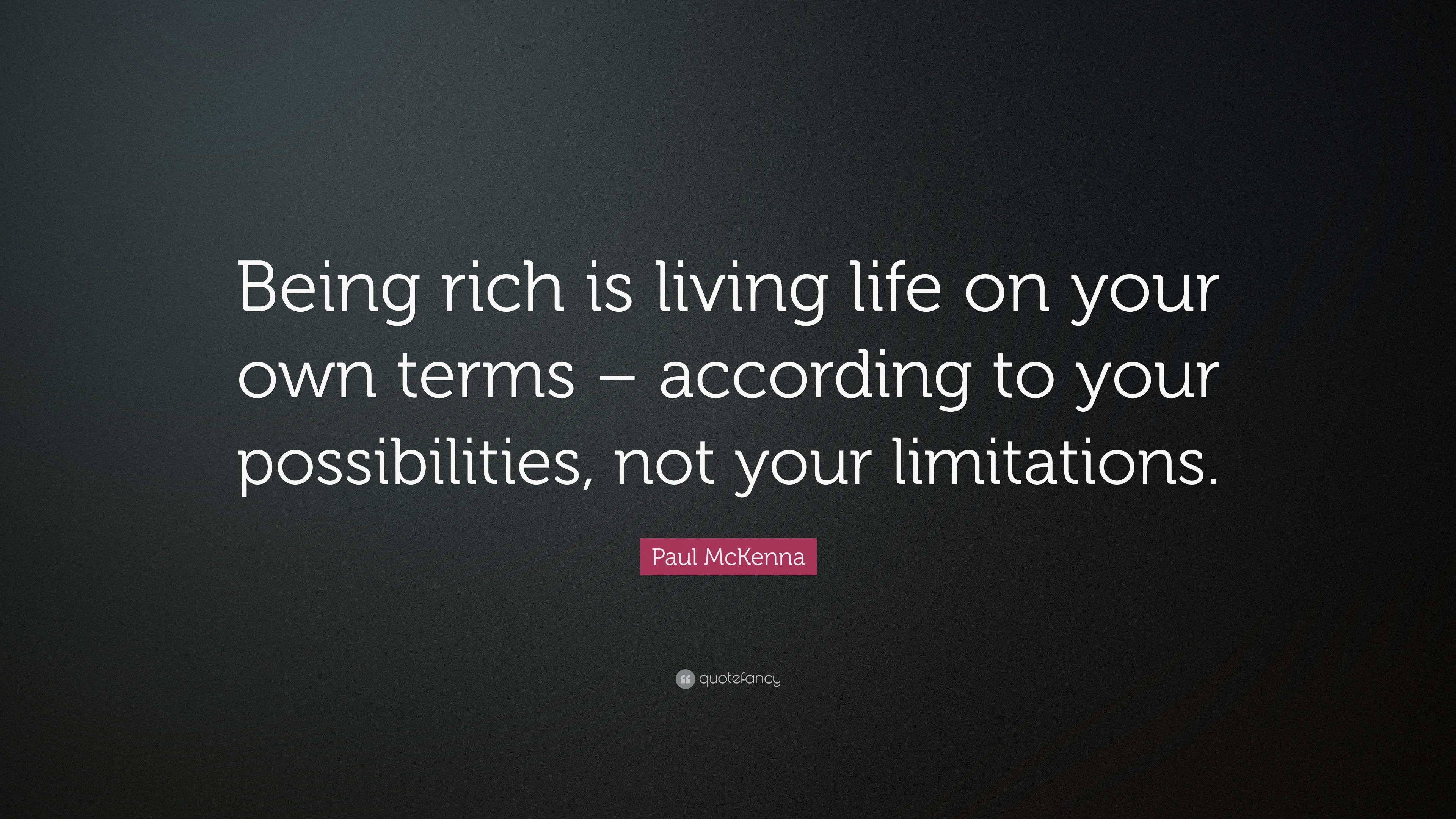 Paul McKenna Quote “Being rich is living life on your own terms