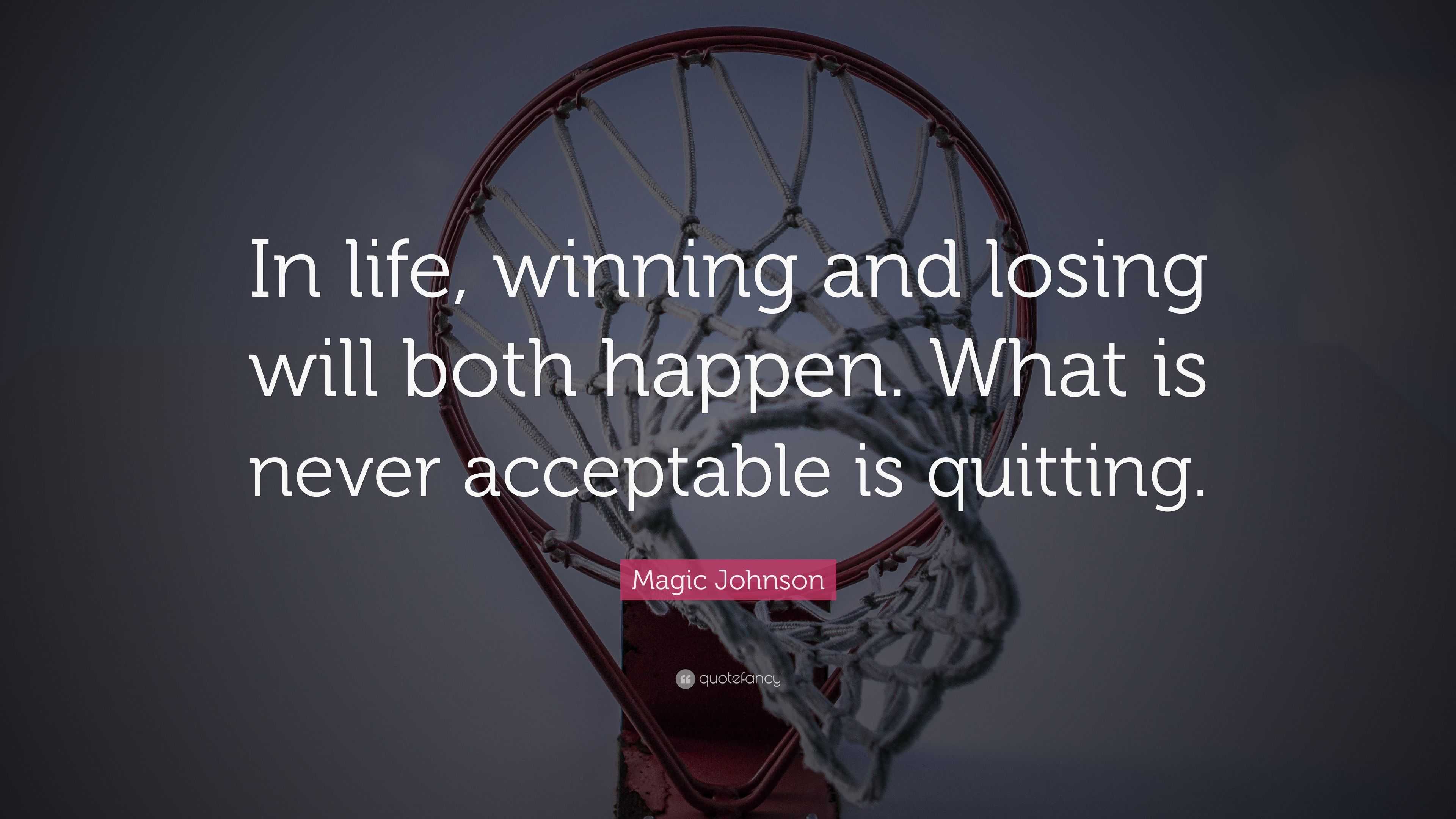Magic Johnson Quote: “In life, winning and losing will both happen ...